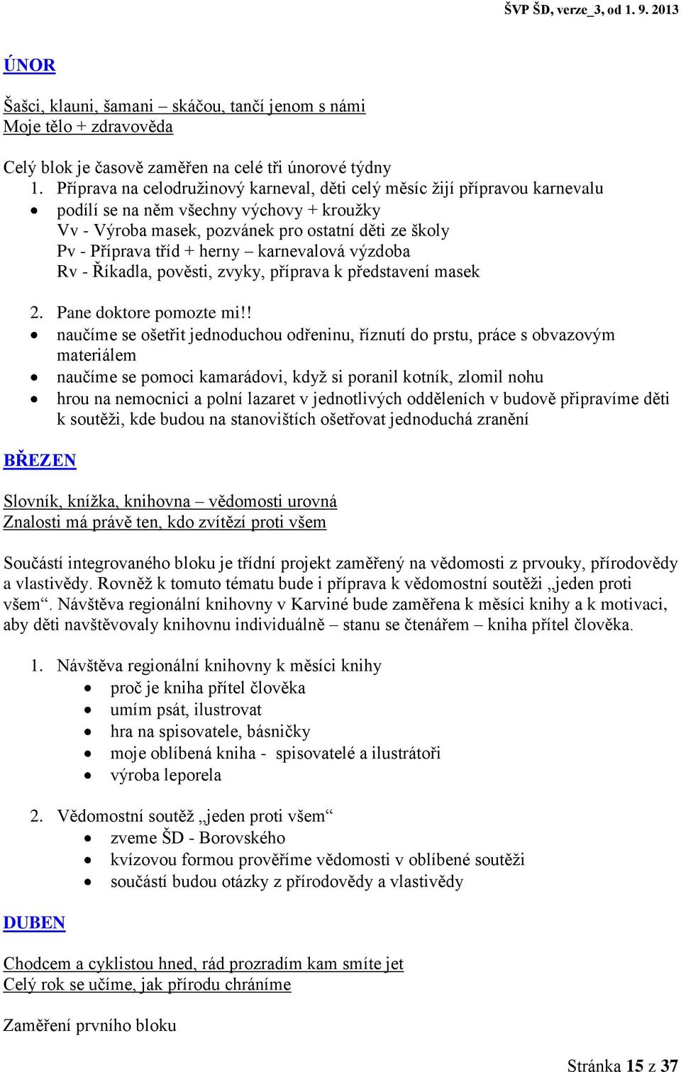 herny karnevalová výzdoba Rv - Říkadla, pověsti, zvyky, příprava k představení masek 2. Pane doktore pomozte mi!