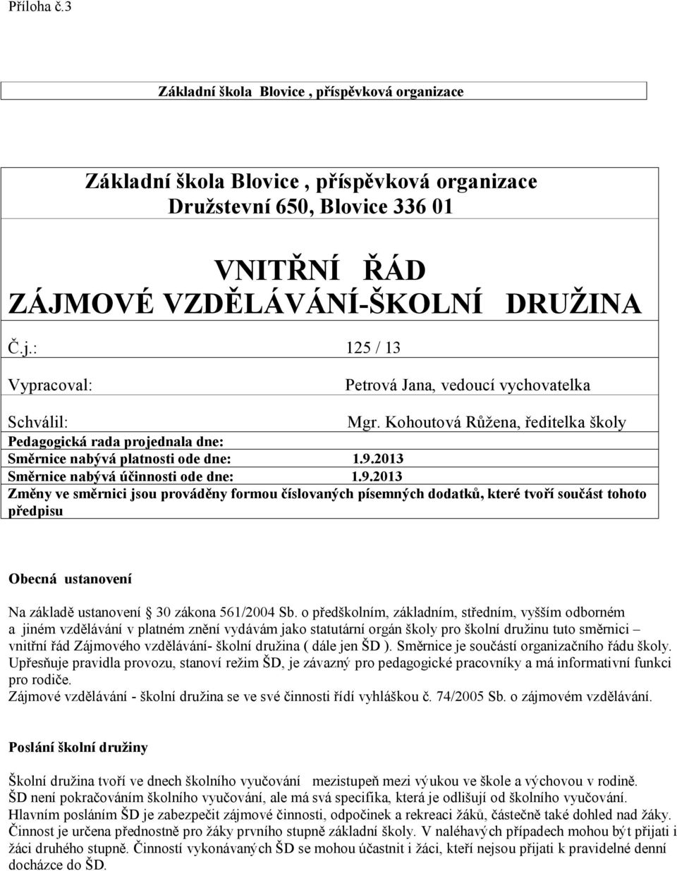 2013 Směrnice nabývá účinnosti ode dne: 1.9.