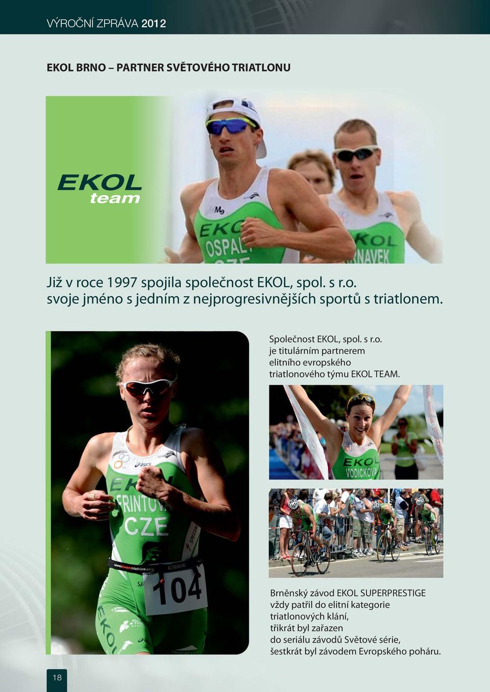 Společnost EKOL, spol. s r.o. je titulárním partnerem elitního evropského triatlonového týmu EKOL TEAM.