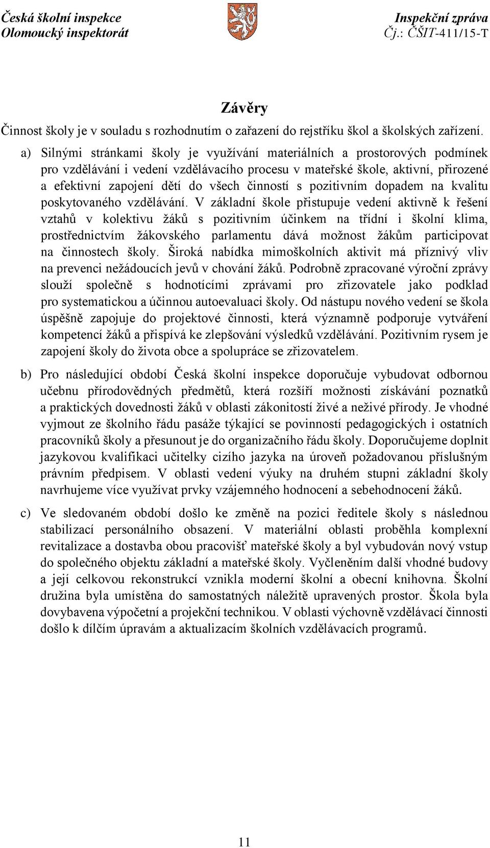 činností s pozitivním dopadem na kvalitu poskytovaného vzdělávání.