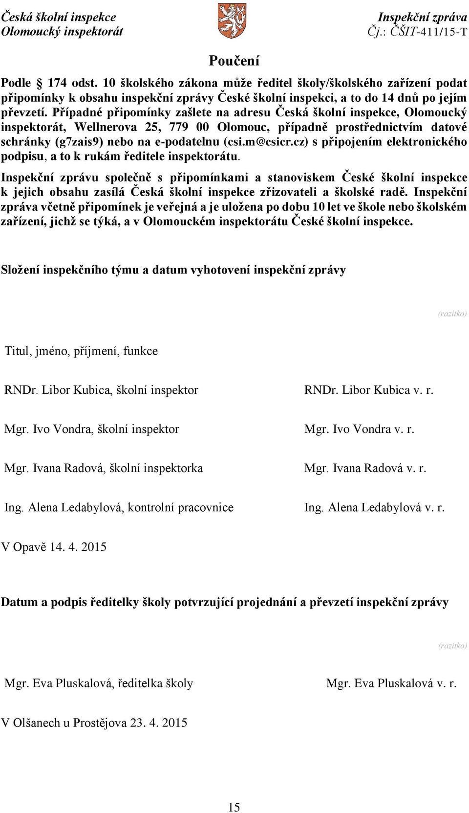 cz) s připojením elektronického podpisu, a to k rukám ředitele inspektorátu.