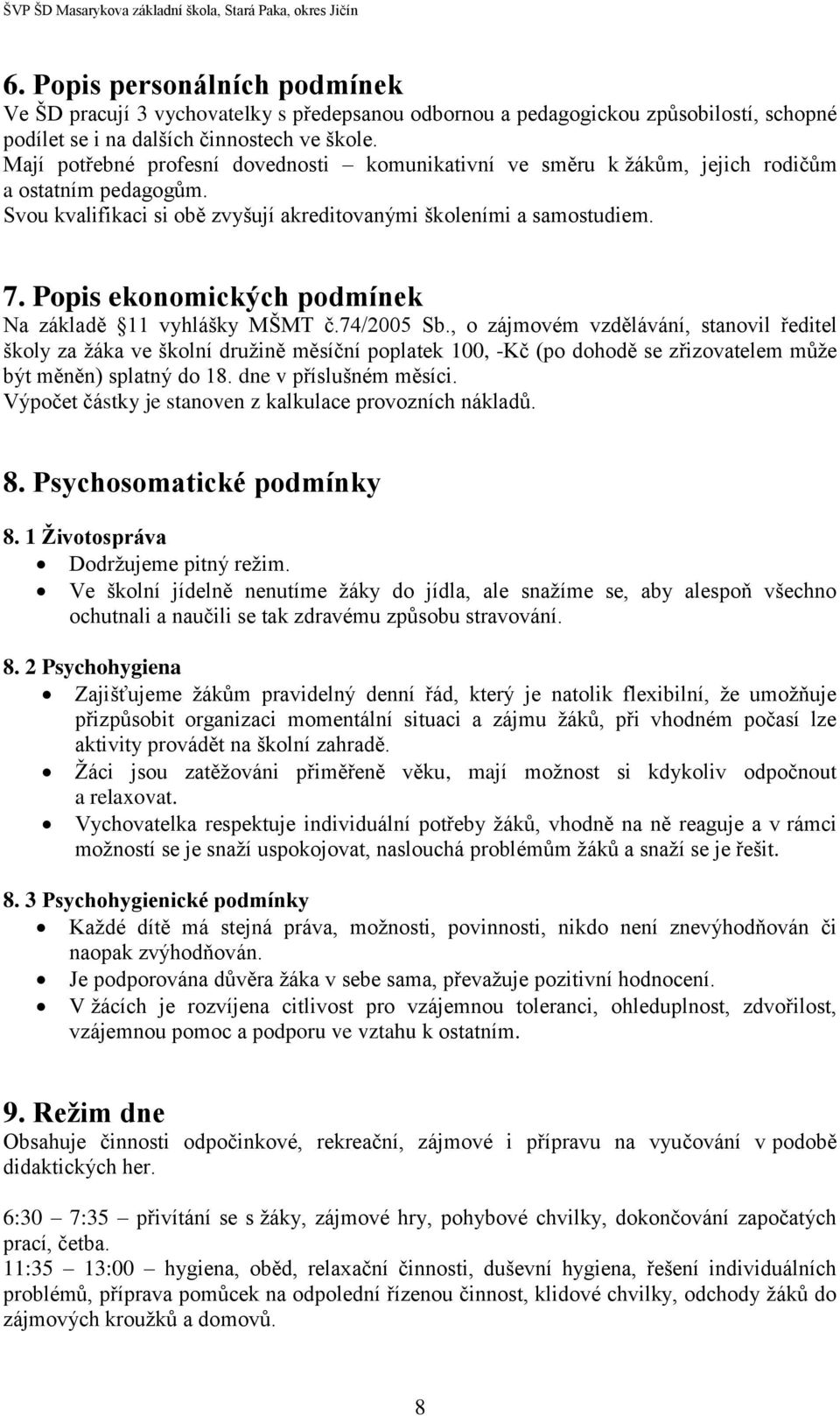 Popis ekonomických podmínek Na základě 11 vyhlášky MŠMT č.74/2005 Sb.