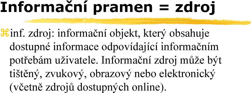 odpovídající informačním potřebám uživatele.