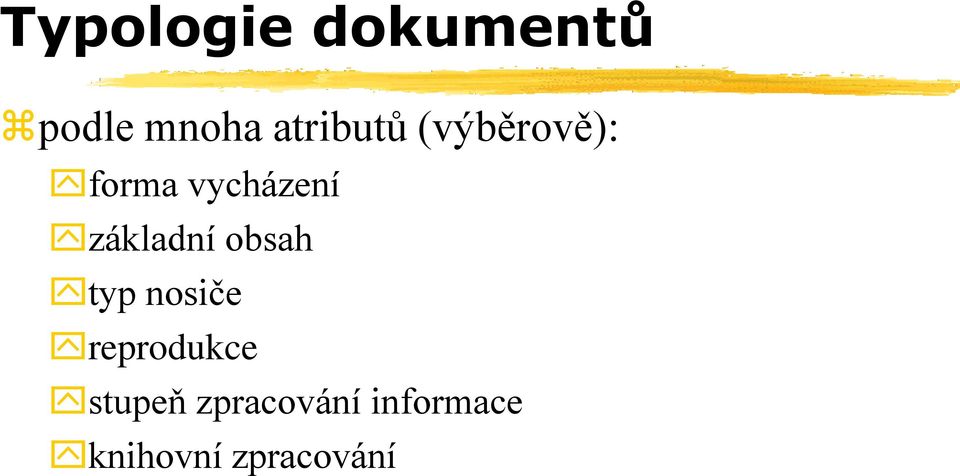 základní obsah typ nosiče reprodukce