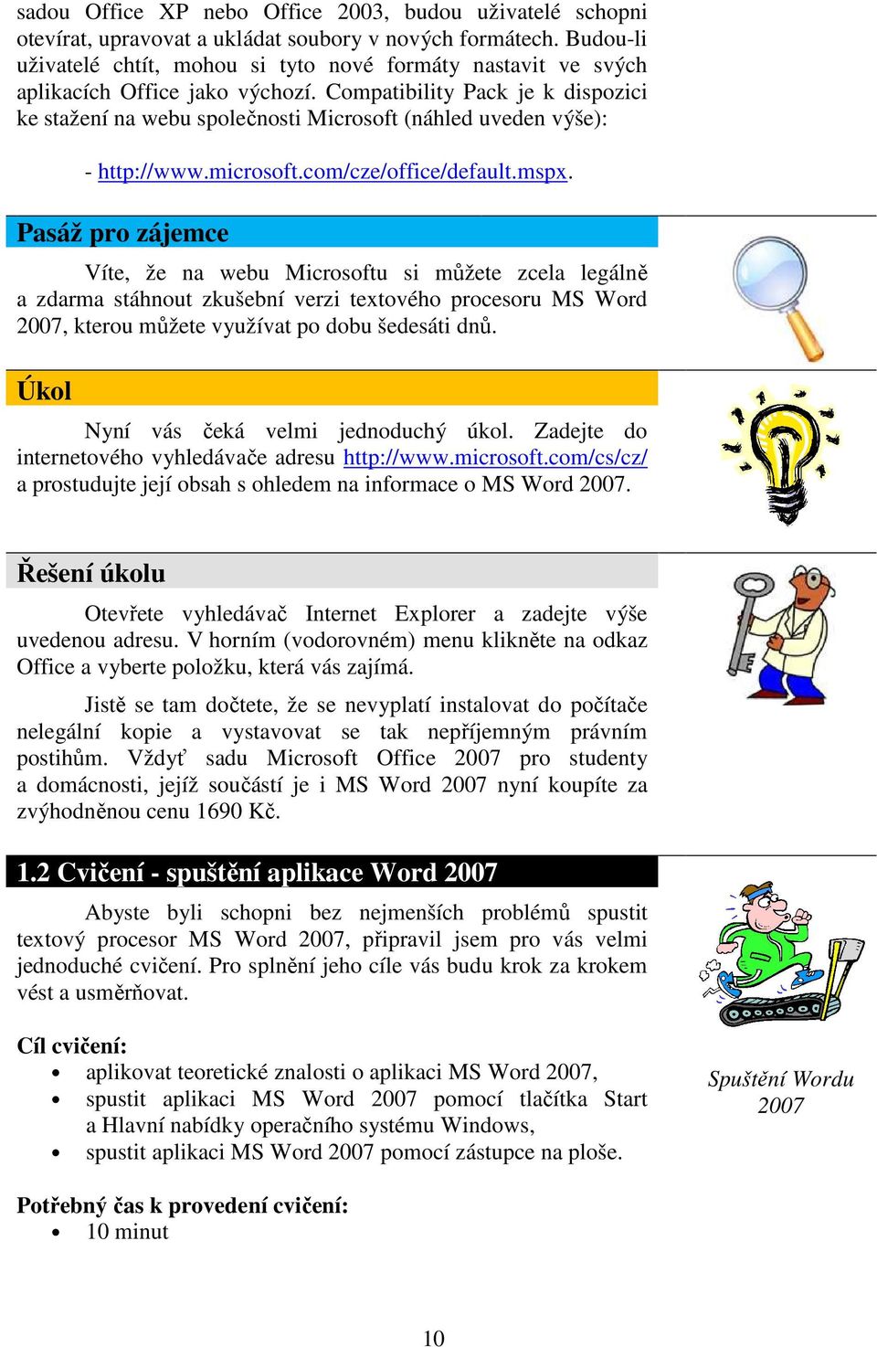 Compatibility Pack je k dispozici ke stažení na webu společnosti Microsoft (náhled uveden výše): - http://www.microsoft.com/cze/office/default.mspx.