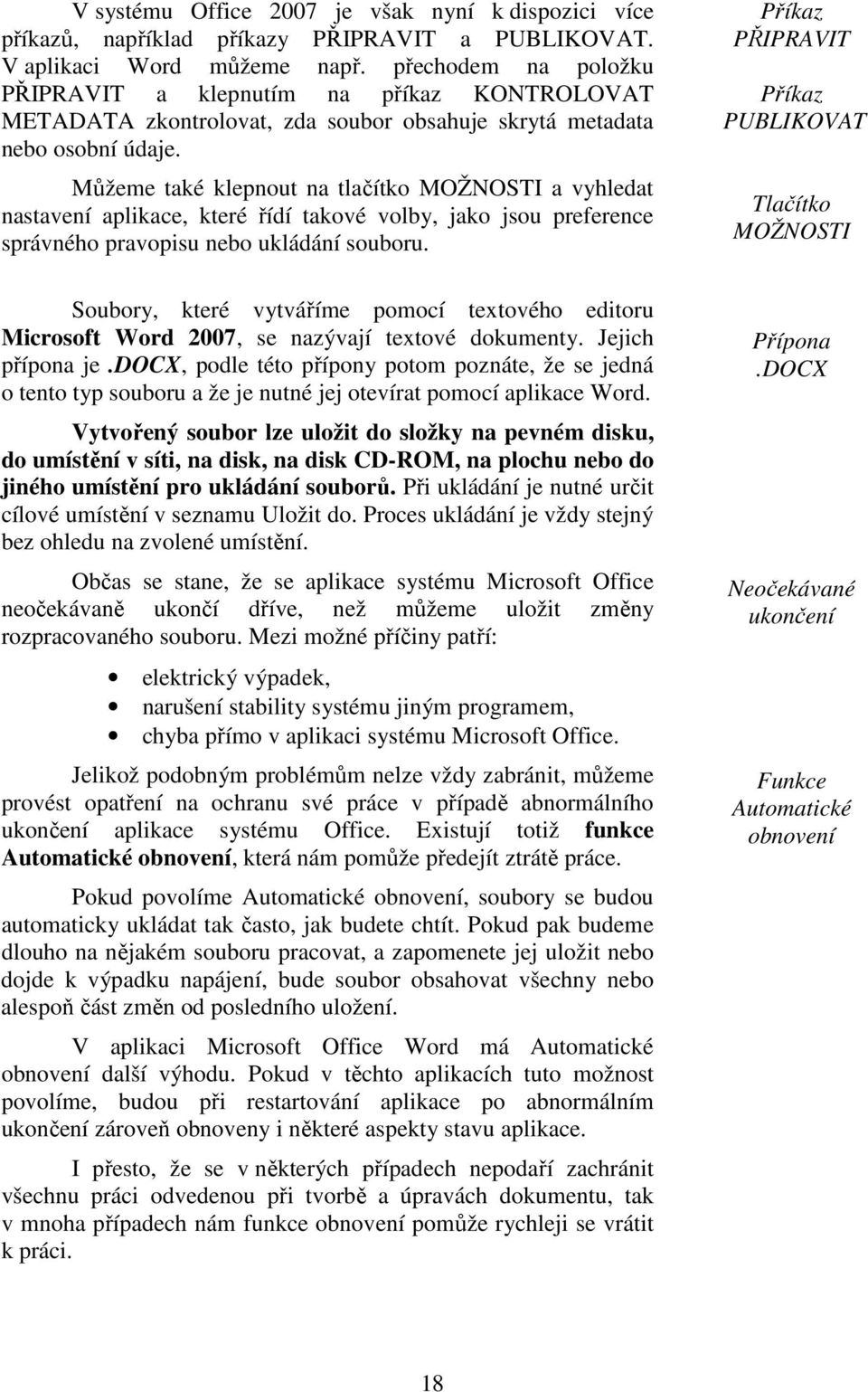 Můžeme také klepnout na tlačítko MOŽNOSTI a vyhledat nastavení aplikace, které řídí takové volby, jako jsou preference správného pravopisu nebo ukládání souboru.