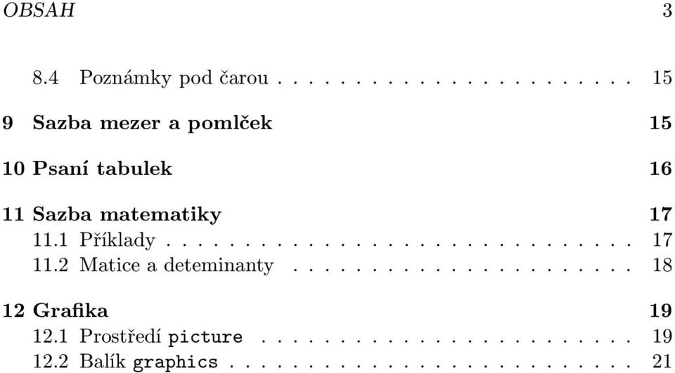 11 Sazba matematiky 17 11.1 Příklady... 17 11.2 Maticeadeteminanty.