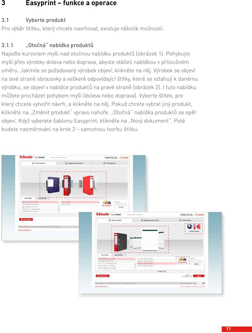 Výrobek se objeví na levé straně obrazovky a veškeré odpovídající štítky, které se vztahují k danému výrobku, se objeví v nabídce produktů na pravé straně (obrázek 2).