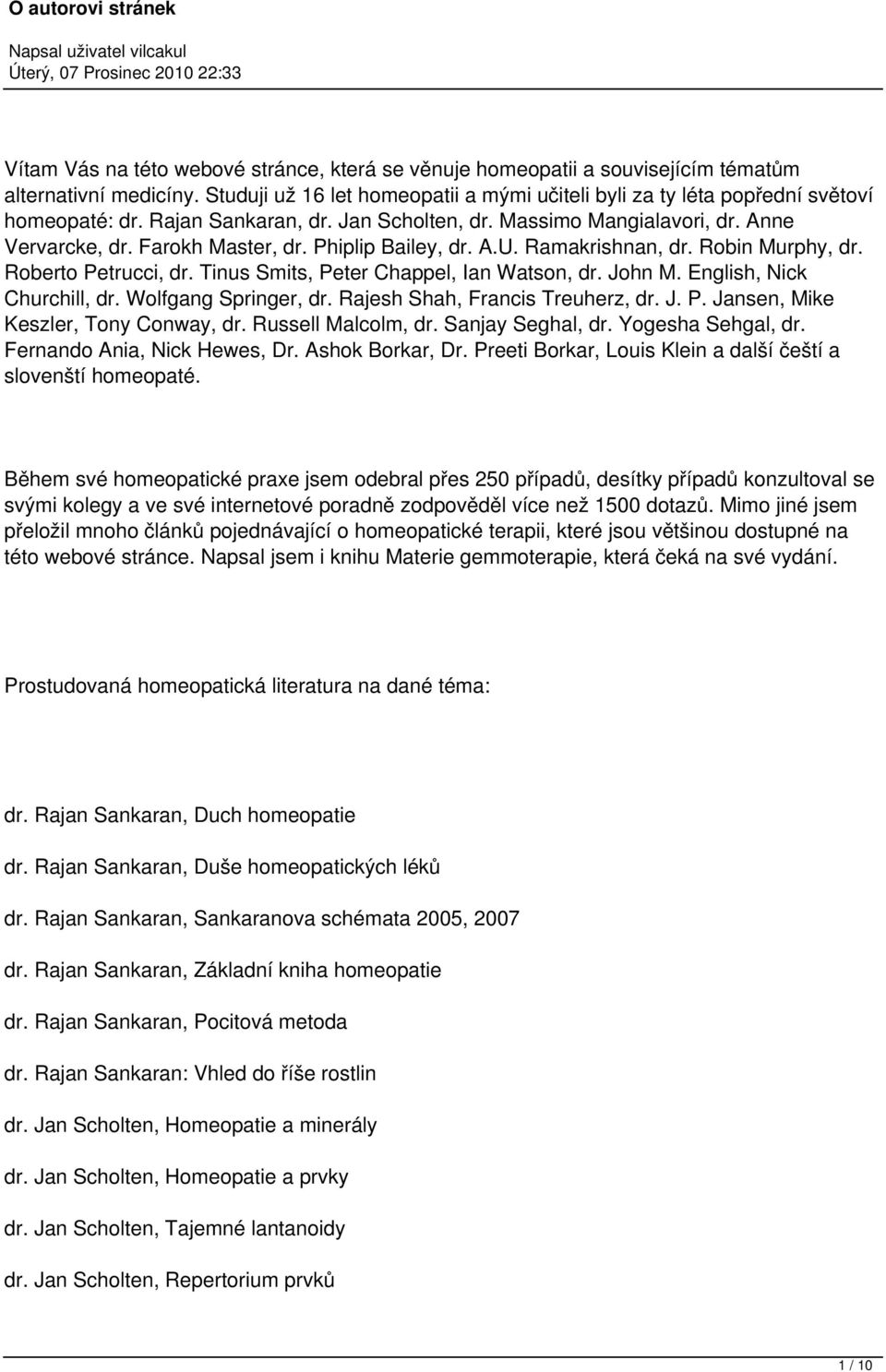 Tinus Smits, Peter Chappel, Ian Watson, dr. John M. English, Nick Churchill, dr. Wolfgang Springer, dr. Rajesh Shah, Francis Treuherz, dr. J. P. Jansen, Mike Keszler, Tony Conway, dr.