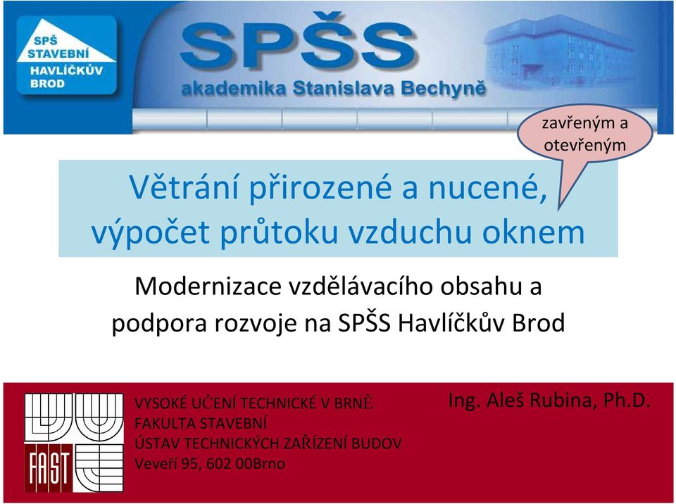 zavřeným a otevřeným VYSOKÉ UČENÍ TECHNICKÉ V BRNĚ FAKULTA STAVEBNÍ