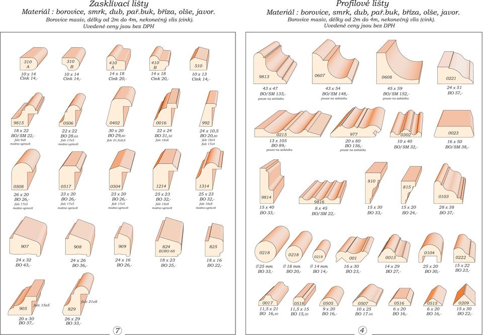 60 BO 29,80 falc 21,5x8,6 0016 22 x 24 BO 31,50 falc 18x6 0608 0221 43 x 54 BO/SM 148,- 45 x 59 BO/SM 152,- 24 x 51 BO 57,- 992 24 x 10,5 BO 20,80 falc 18x4 falc 17x4 0215 13 x 105 BO 89, 977 0302 BO