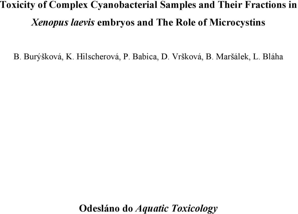 Microcystins B. Burýšková, K. Hilscherová, P. Babica, D.