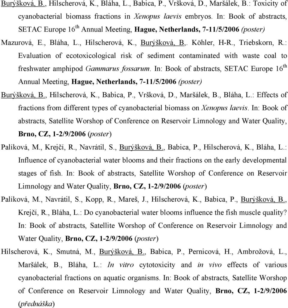 : Evaluation of ecotoxicological risk of sediment contaminated with waste coal to freshwater amphipod Gammarus fossarum.