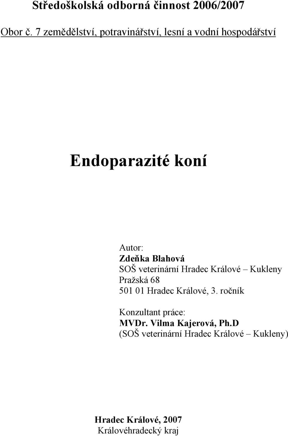 Zdeňka Blahová SOŠ veterinární Hradec Králové Kukleny Pražská 68 501 01 Hradec Králové,