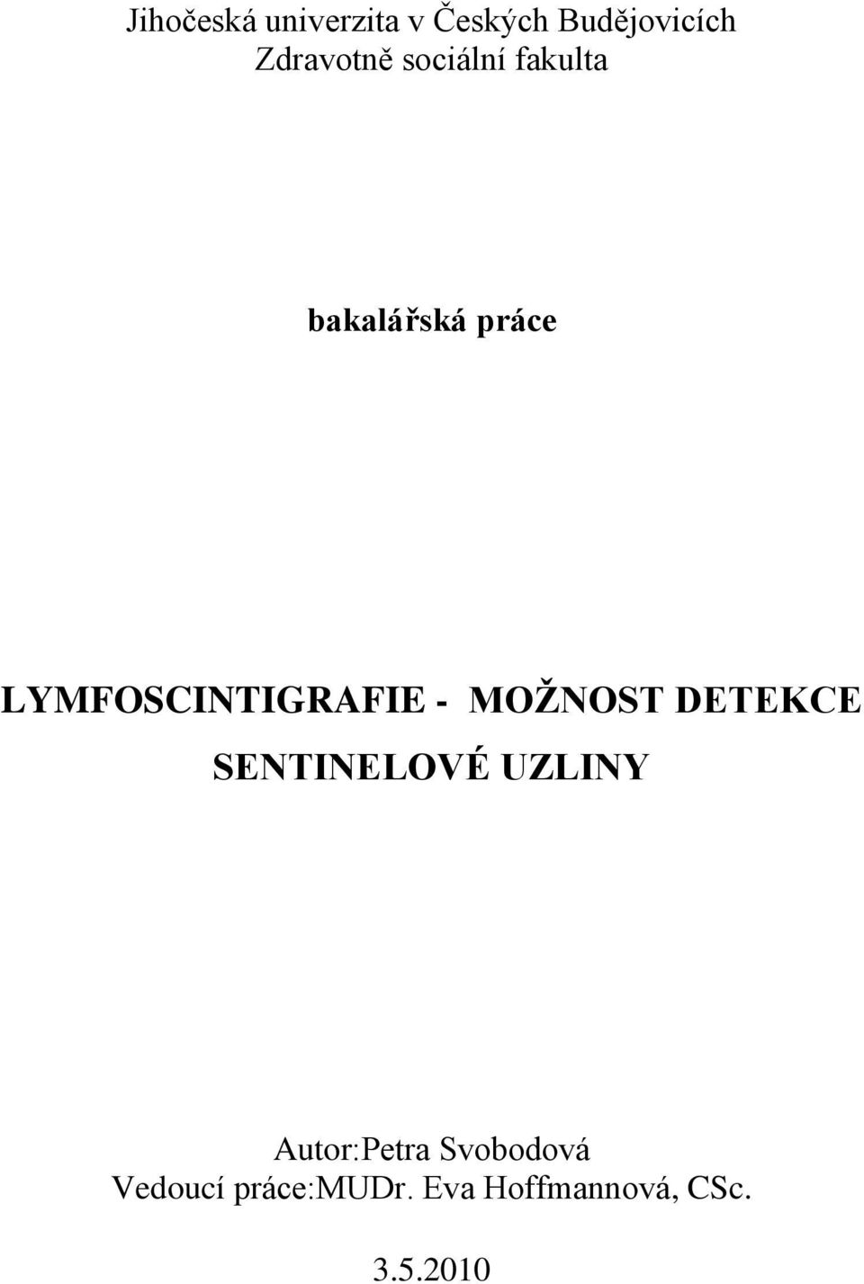 MOŽNOST DETEKCE SENTINELOVÉ UZLINY Autor:Petra