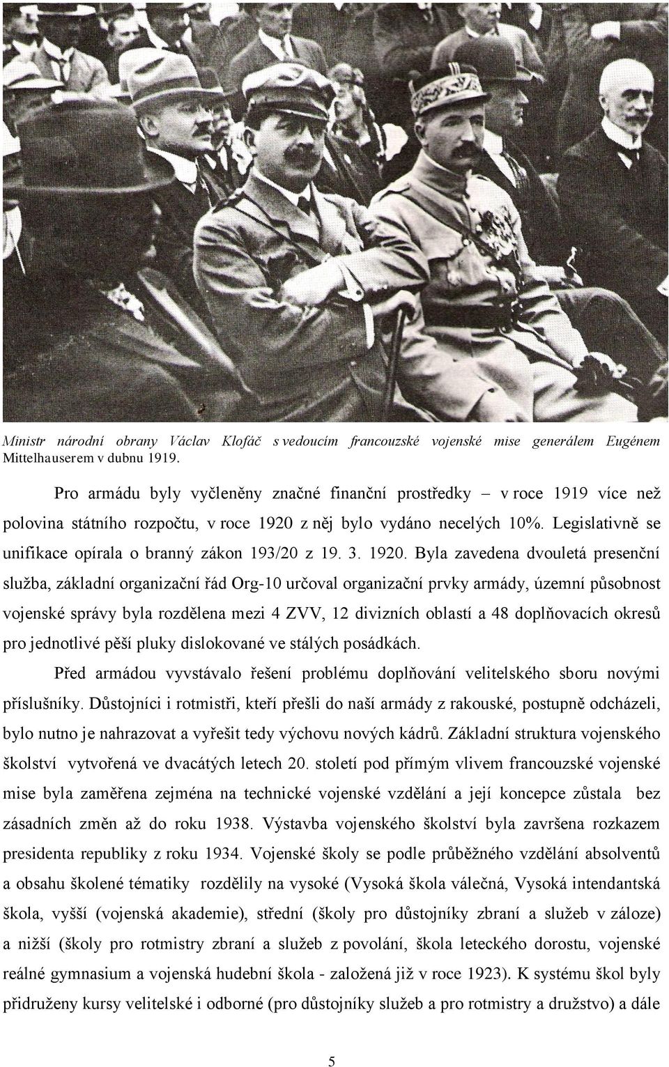 Legislativně se unifikace opírala o branný zákon 193/20 z 19. 3. 1920.