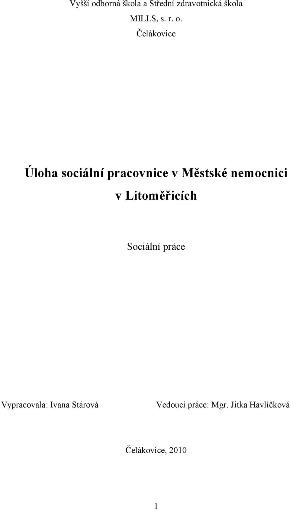 nemocnici v Litoměřicích Sociální práce Vypracovala: Ivana