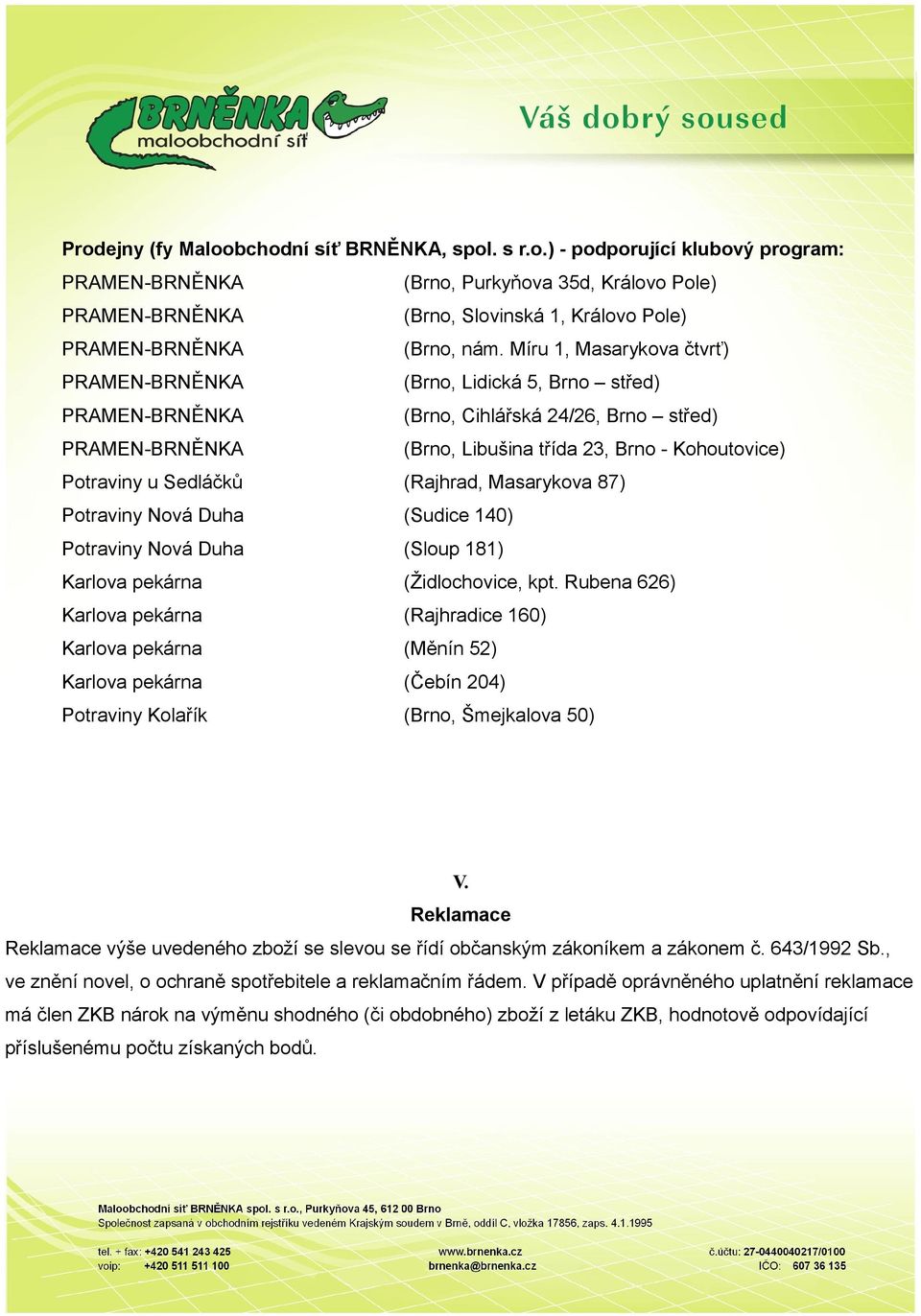 Duha (Sudice 140) Potraviny Nová Duha (Sloup 181) Karlova pekárna (Židlochovice, kpt.