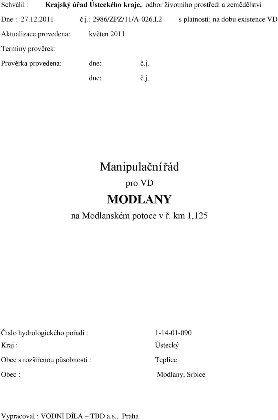 dne: č.j. Manipulační řád pro VD MODLANY na Modlanském potoce v ř.