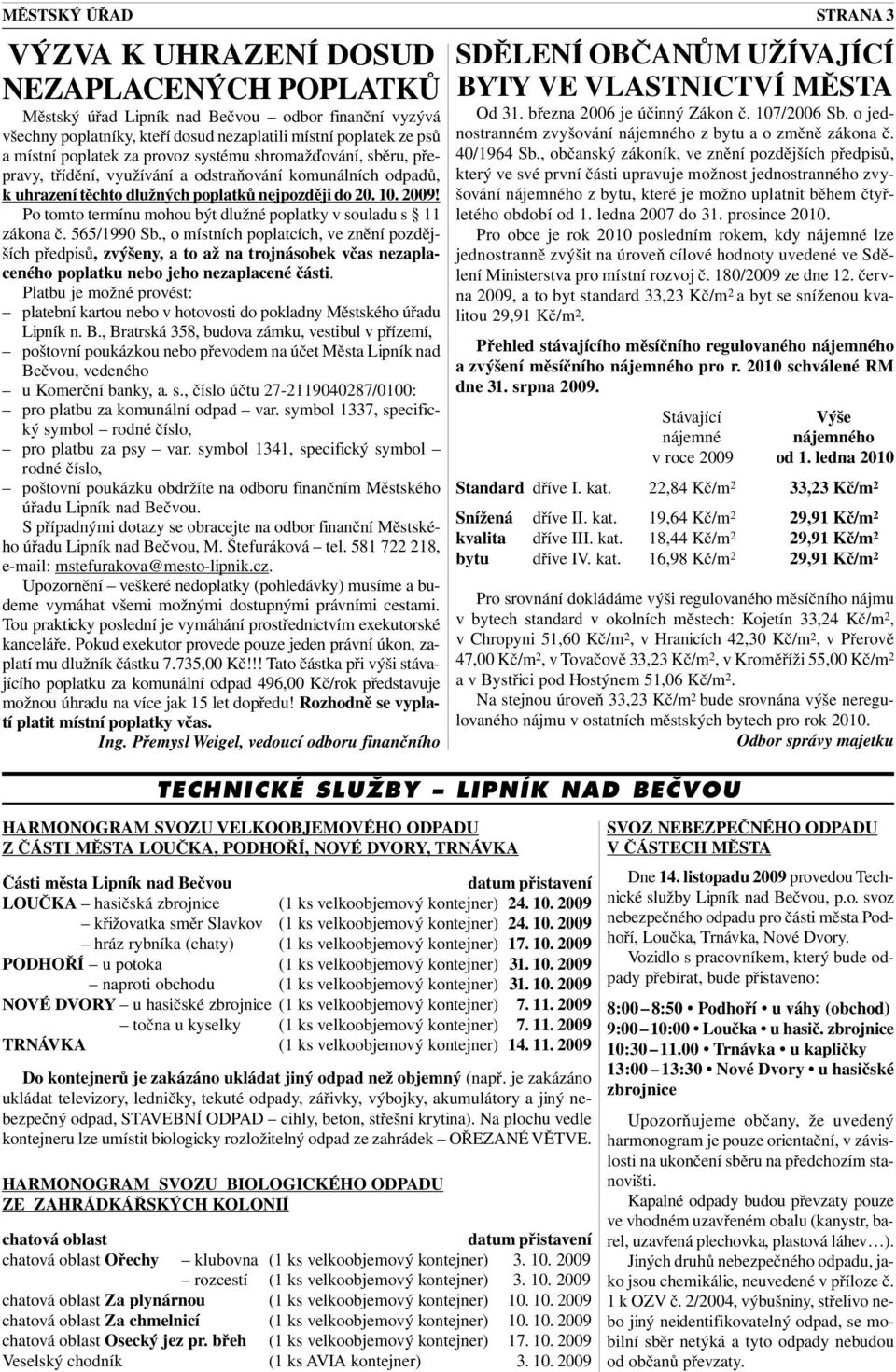 Po tomto termínu mohou být dlužné poplatky v souladu s 11 zákona č. 565/1990 Sb.