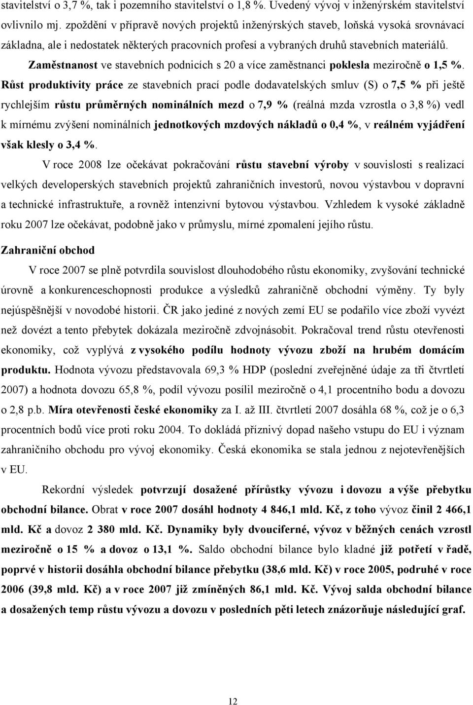 Zaměstnanost ve stavebních podnicích s 20 a více zaměstnanci poklesla meziročně o 1,5 %.