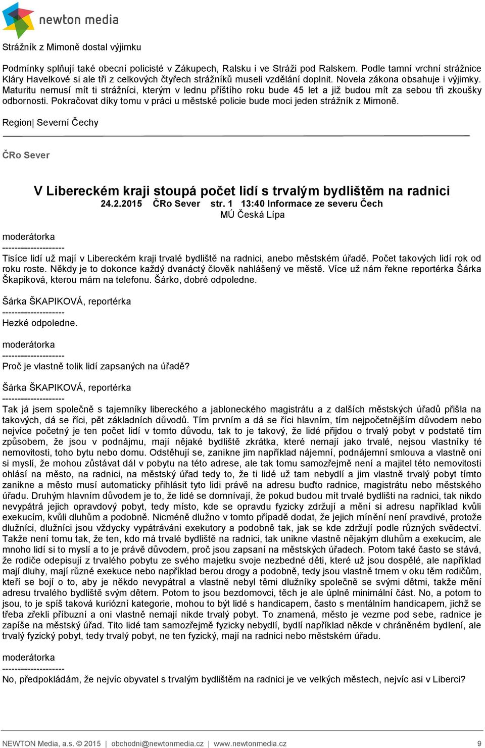 Maturitu nemusí mít ti strážníci, kterým v lednu příštího roku bude 45 let a již budou mít za sebou tři zkoušky odbornosti.