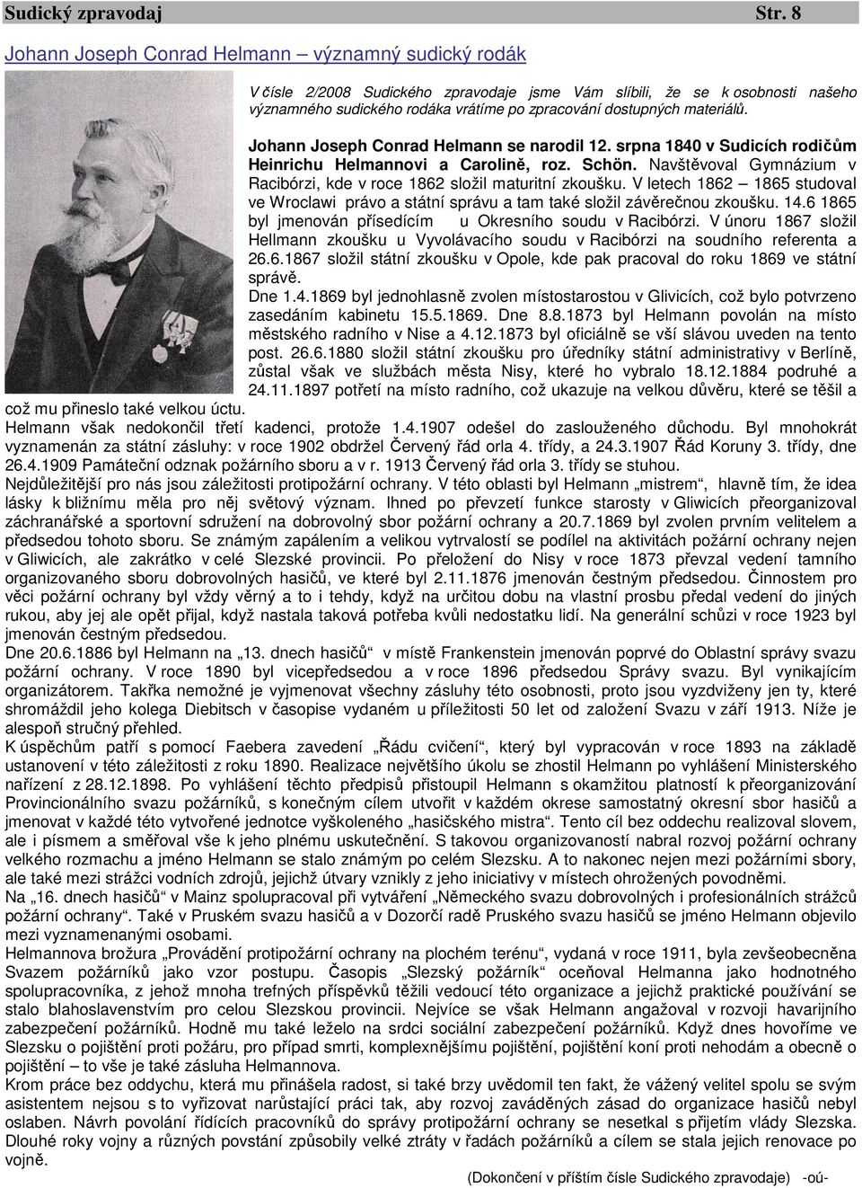 materiálů. Johann Joseph Conrad Helmann se narodil 12. srpna 1840 v Sudicích rodičům Heinrichu Helmannovi a Carolině, roz. Schön.