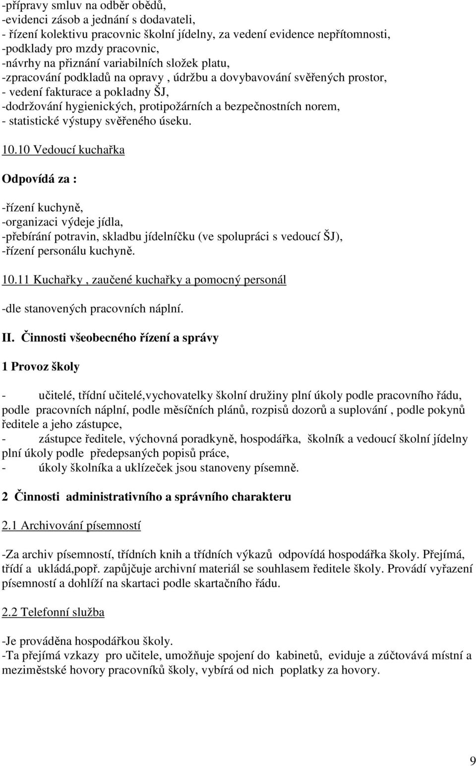 bezpečnostních norem, - statistické výstupy svěřeného úseku. 10.