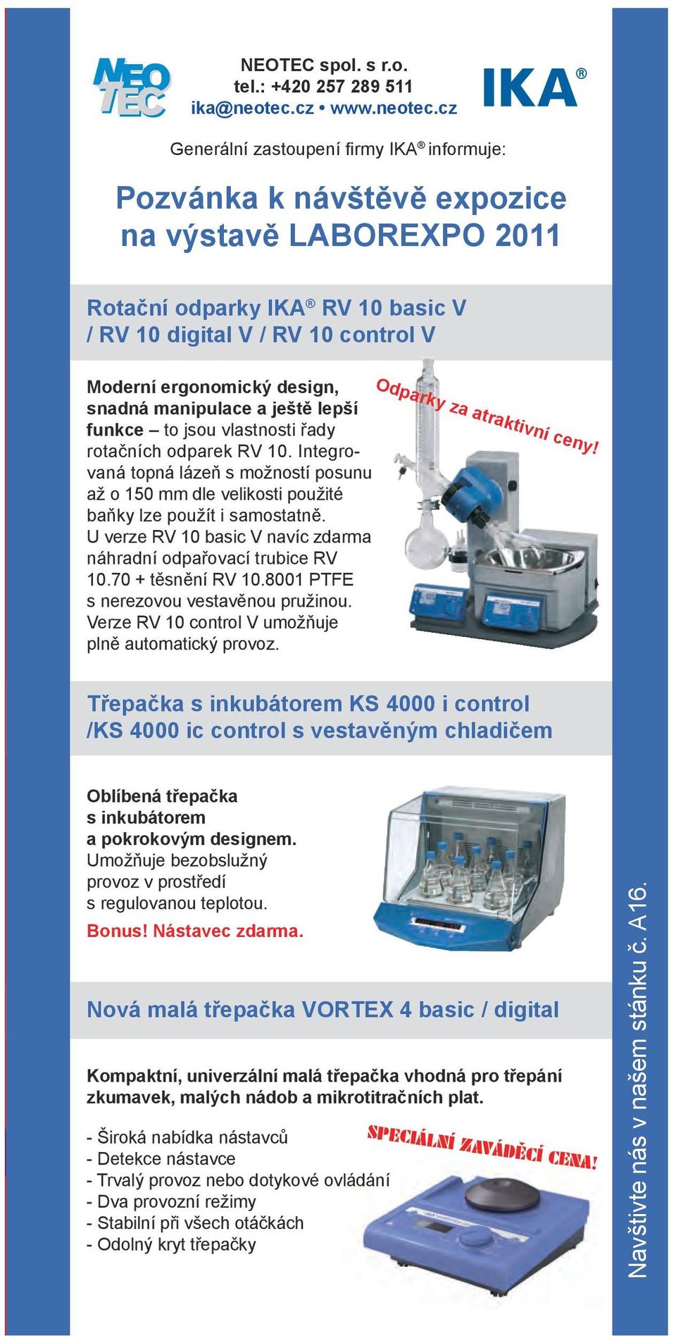 cz Generální zastoupení firmy IKA informuje: Pozvánka k návštěvě expozice na výstavě LABOREXPO 2011 Rotační odparky IKA RV 10 basic V / RV 10 digital V / RV 10 control V Moderní ergonomický design,