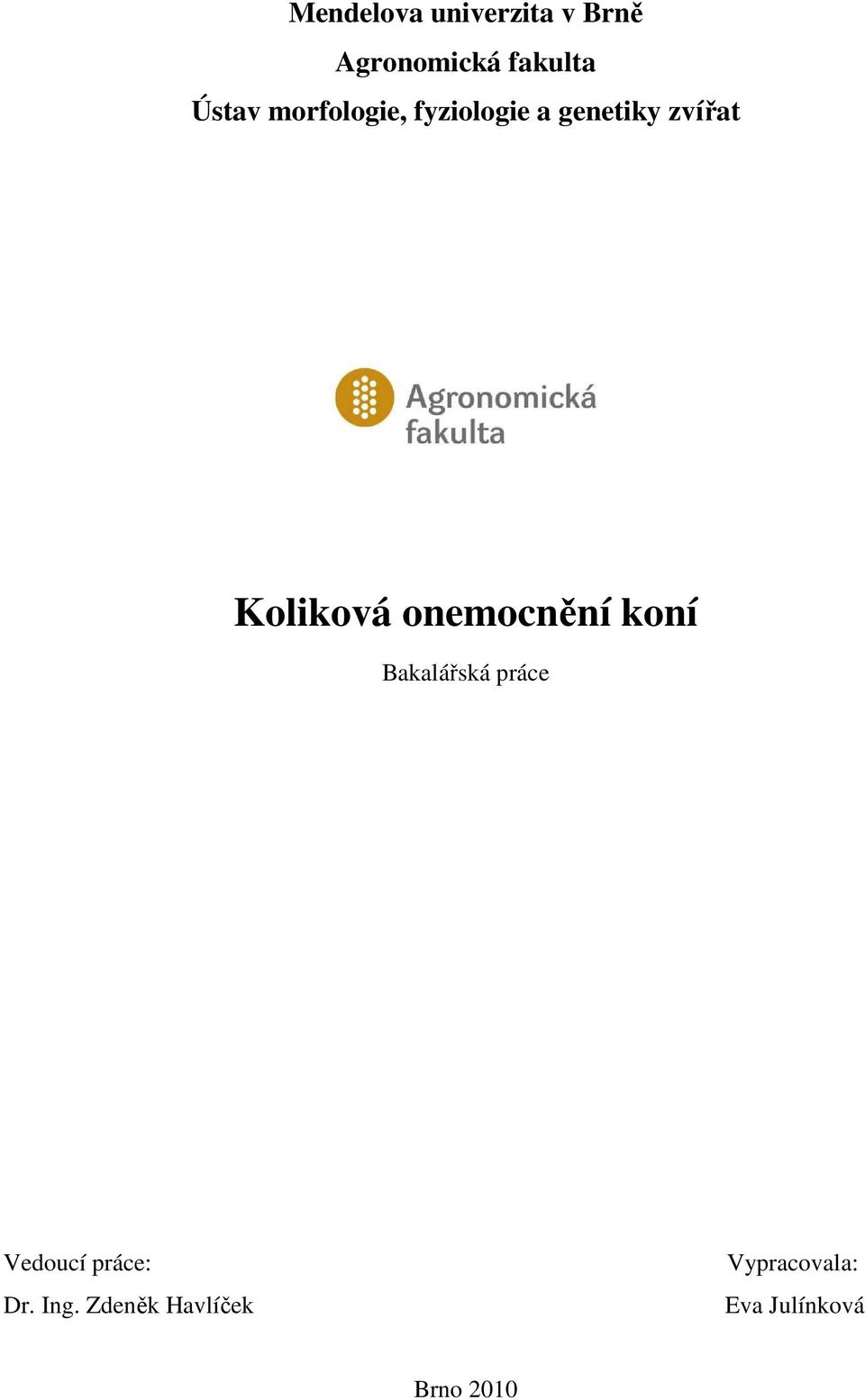 onemocnění koní Bakalářská práce Vedoucí práce: Dr.