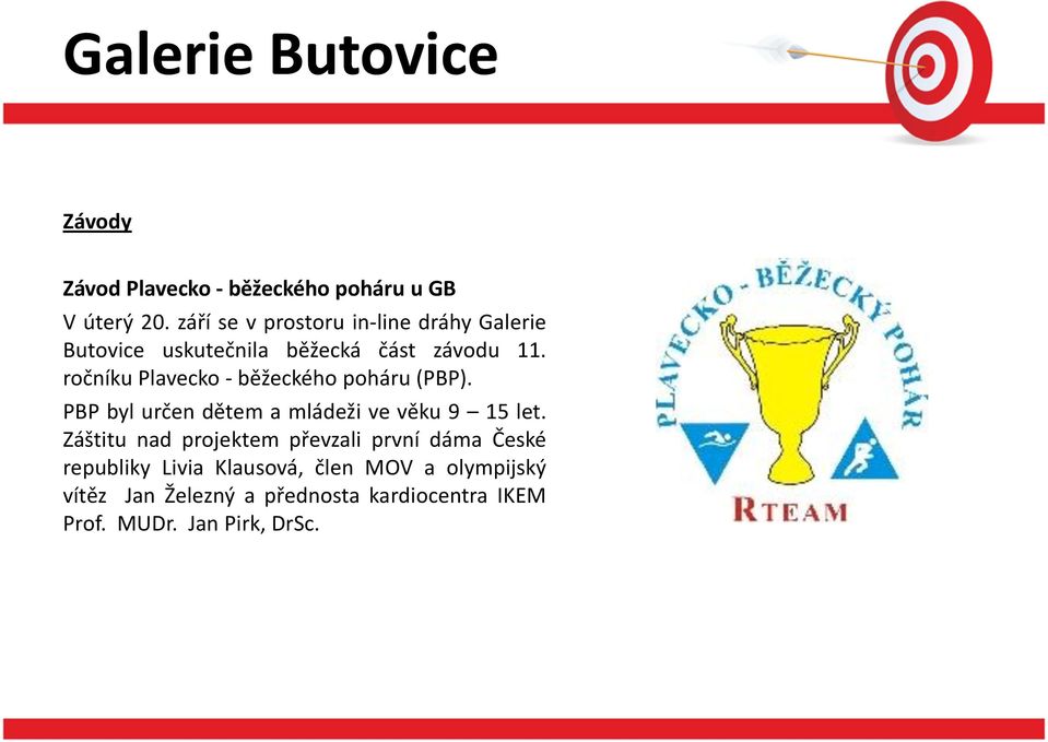 ročníku Plavecko - běžeckého poháru (PBP). PBP byl určen dětem a mládeži ve věku 9 15 let.