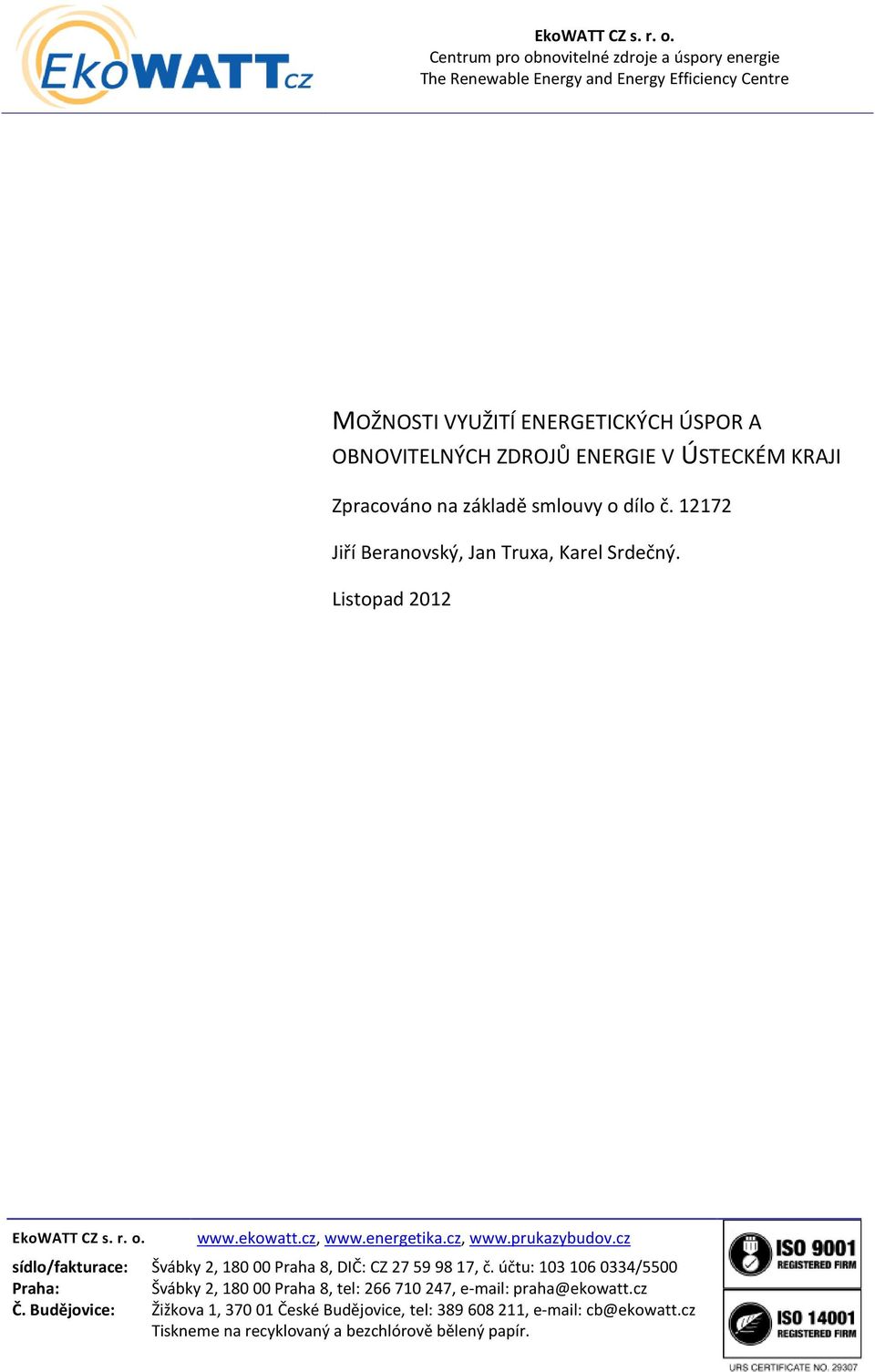 cz sídlo/fakturace: Švábky 2, 180 00 Praha 8, DIČ: CZ 27 59 98 17, č.