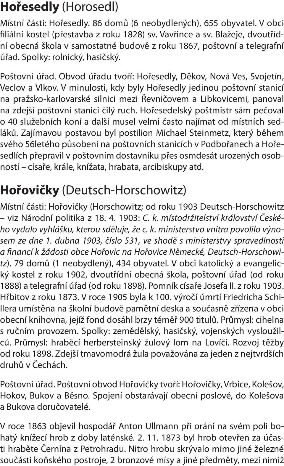 Obvod úřadu tvoří: Hořesedly, Děkov, Nová Ves, Svojetín, Veclov a Vlkov.