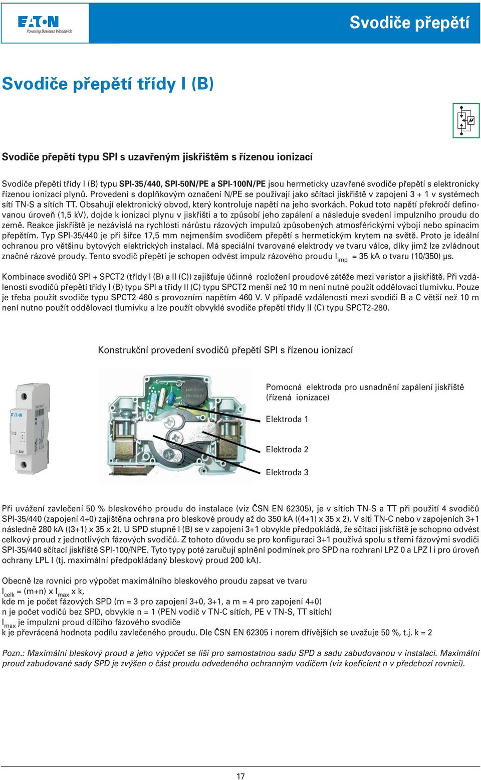 Obsahují elektronický obvod, který kontroluje napětí na jeho svorkách.