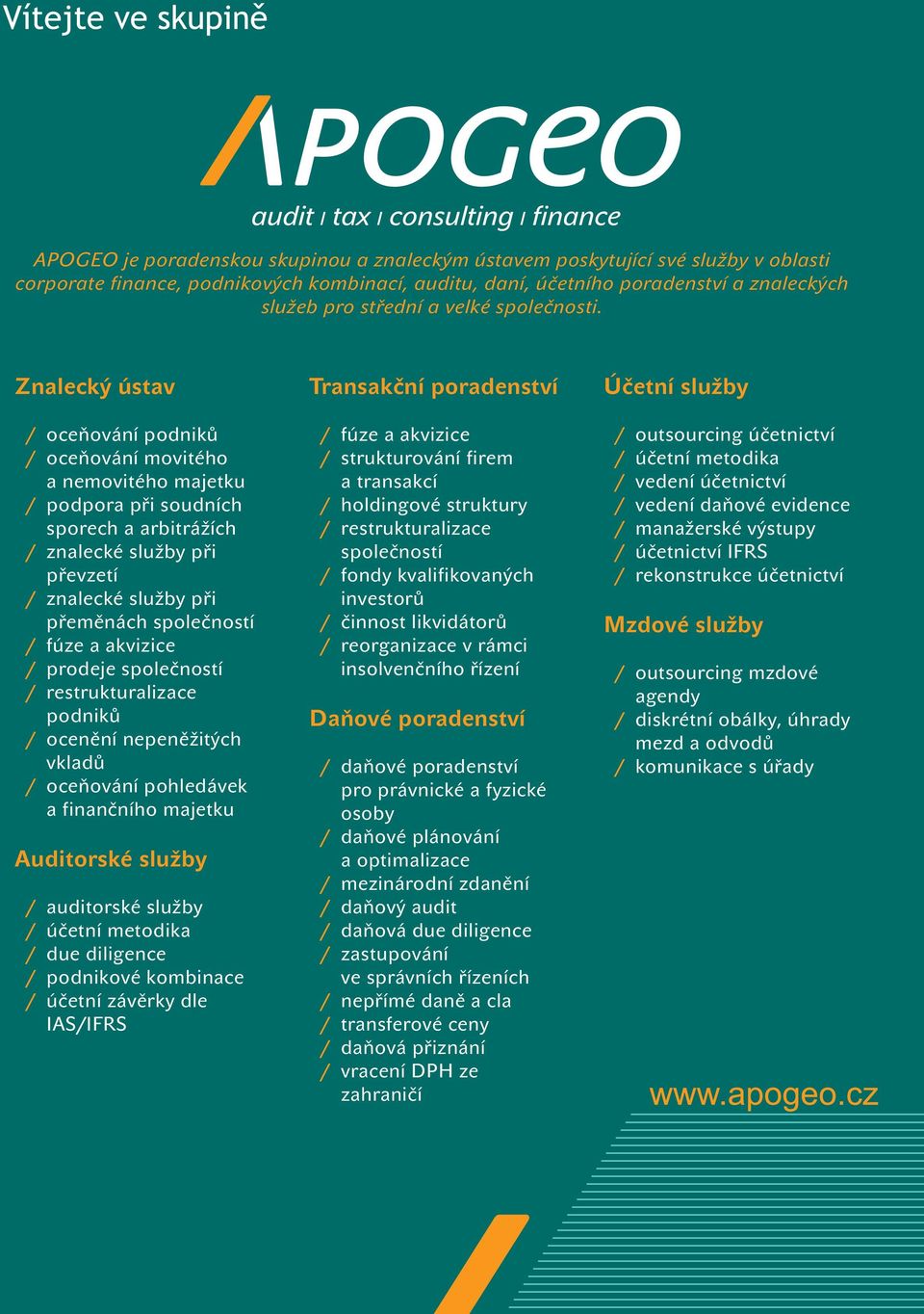 Znalecký ústav / oceňování podniků / oceňování movitého a nemovitého majetku / podpora při soudních sporech a arbitrážích / znalecké služby při převzetí / znalecké služby při přeměnách společností /