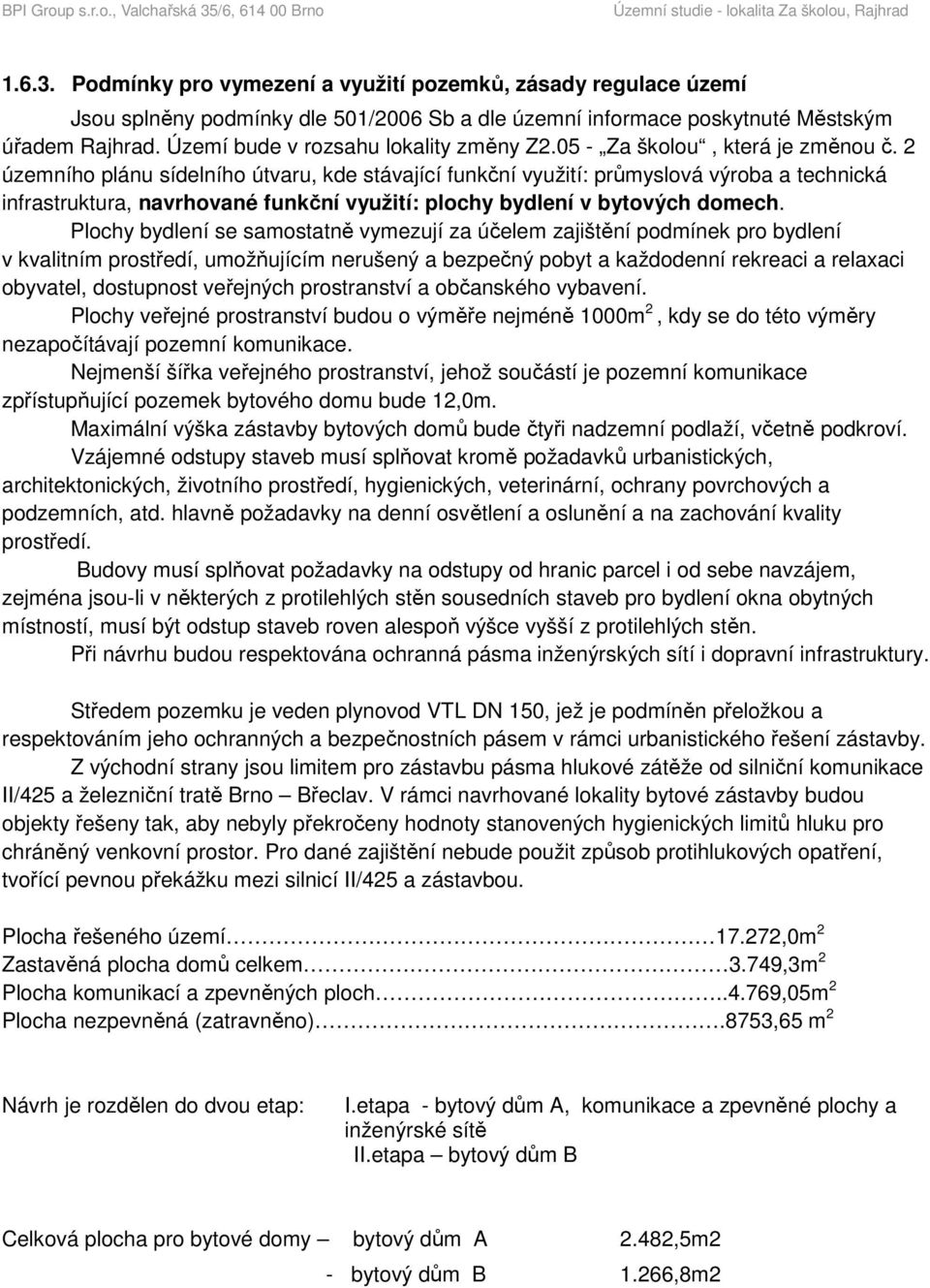 2 územního plánu sídelního útvaru, kde stávající funkční využití: průmyslová výroba a technická infrastruktura, navrhované funkční využití: plochy bydlení v bytových domech.