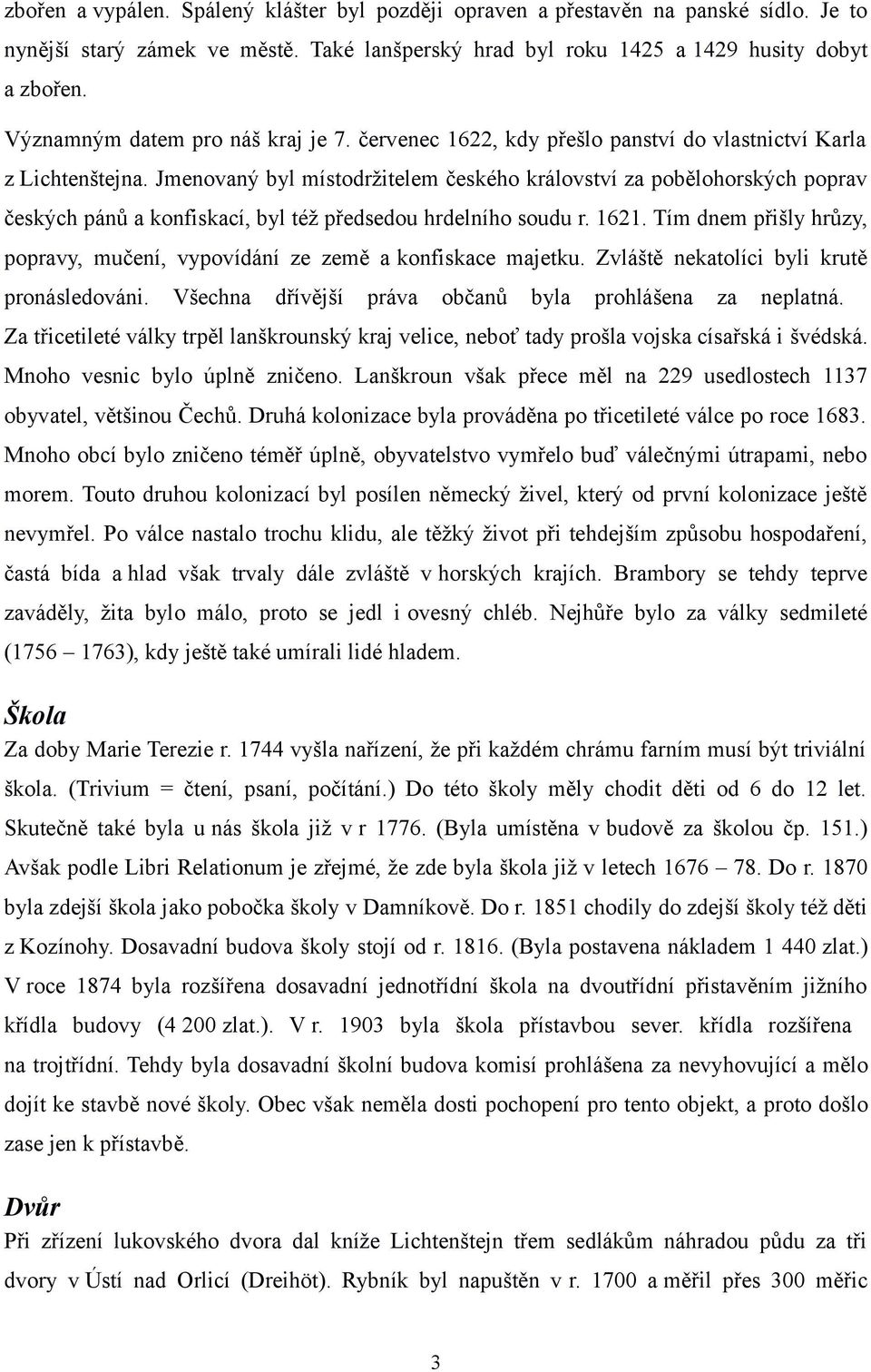 Jmenovaný byl místodržitelem českého království za pobělohorských poprav českých pánů a konfiskací, byl též předsedou hrdelního soudu r. 1621.