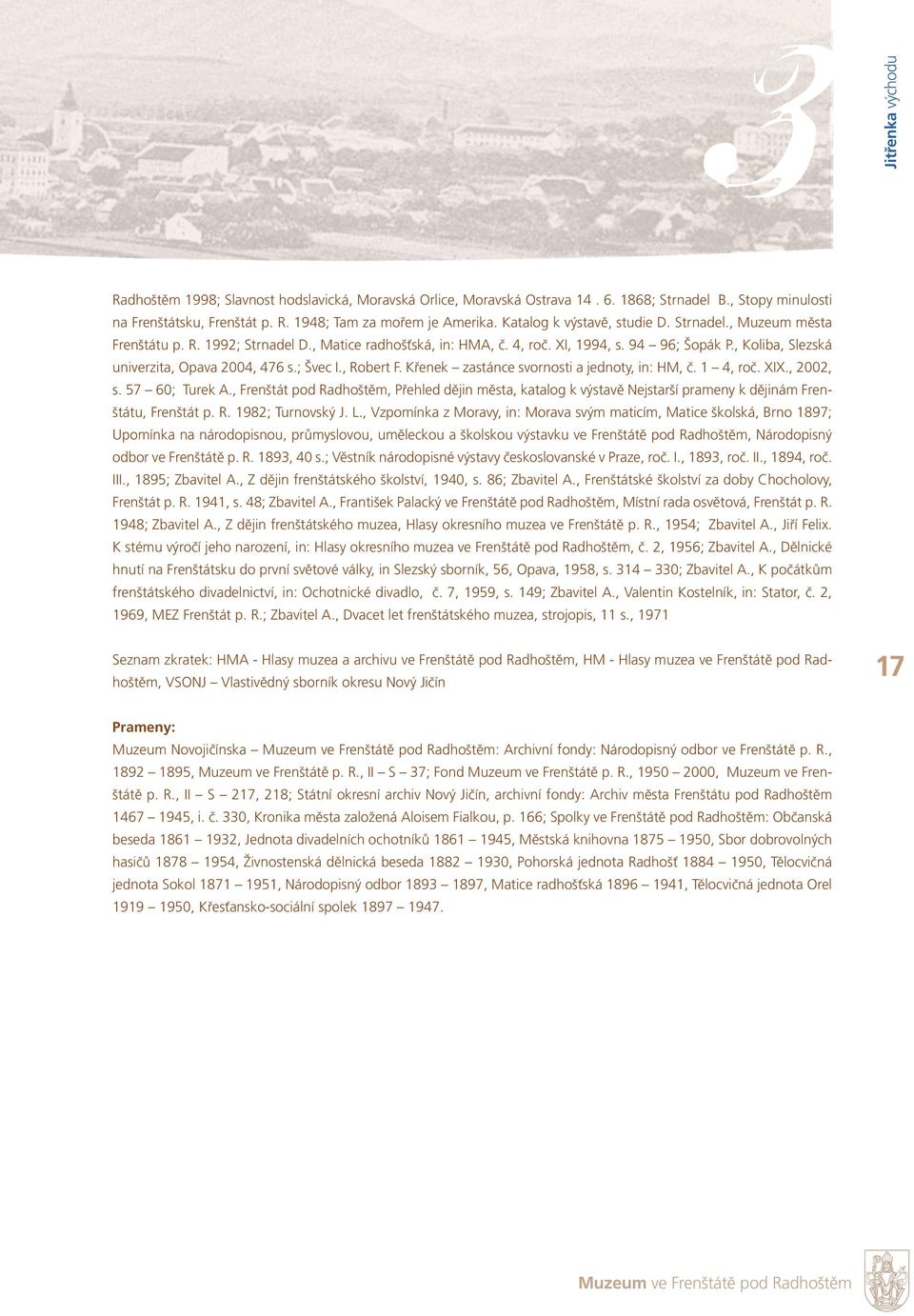 , Koliba, Slezská univerzita, Opava 2004, 476 s.; Švec I., Robert F. Křenek zastánce svornosti a jednoty, in: HM, č. 1 4, roč. XIX., 2002, s. 57 60; Turek A.