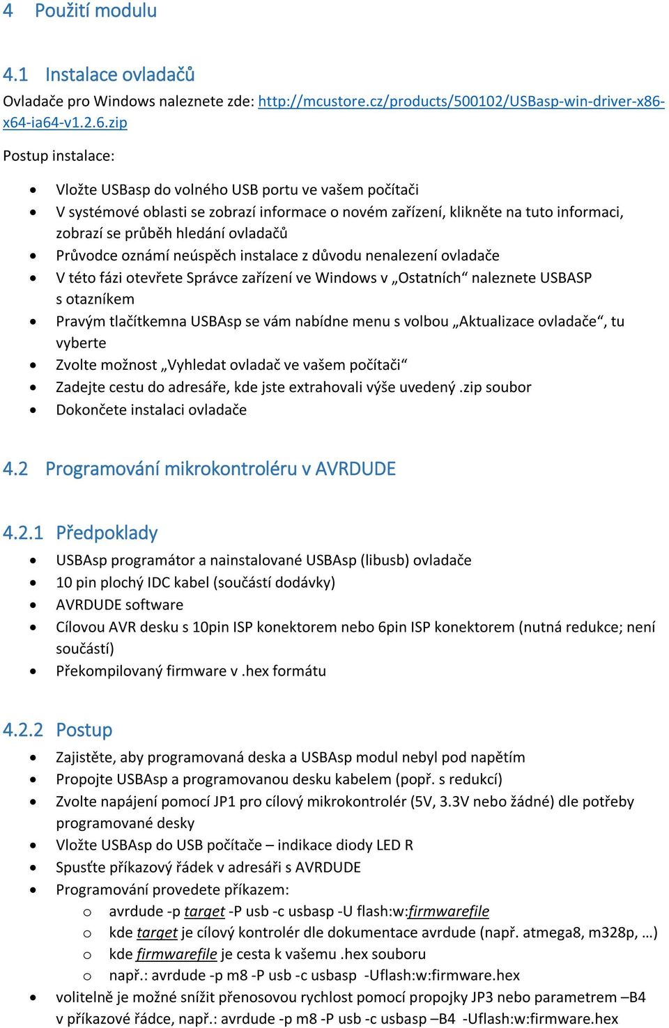 hledání ovladačů Průvodce oznámí neúspěch instalace z důvodu nenalezení ovladače V této fázi otevřete Správce zařízení ve Windows v Ostatních naleznete USBASP s otazníkem Pravým tlačítkemna USBAsp se