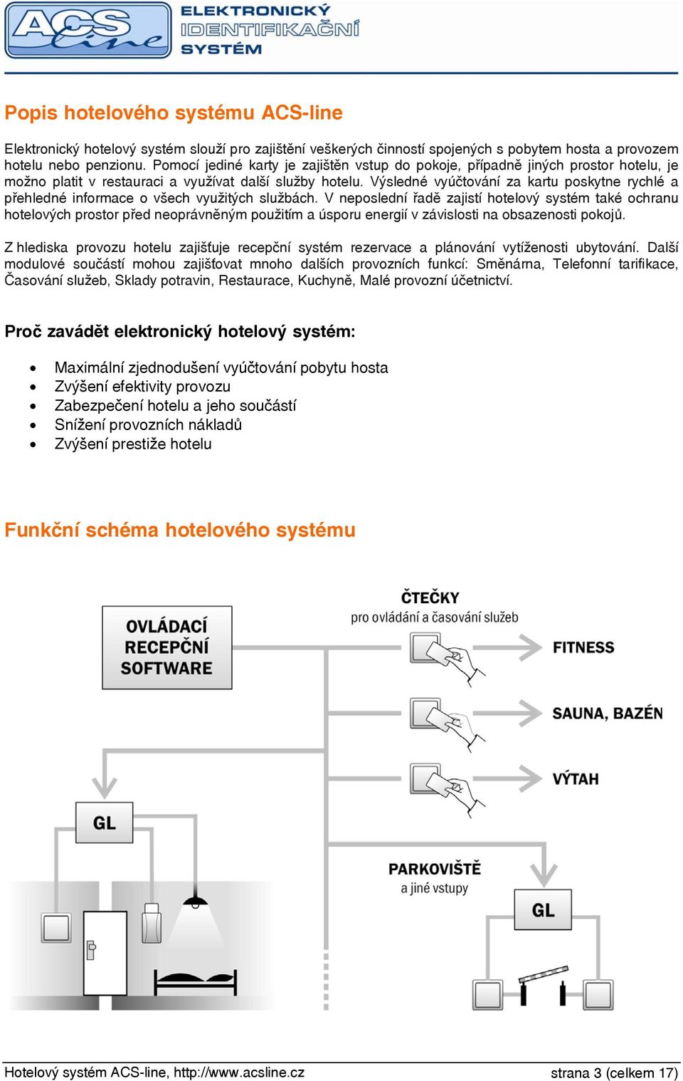 Výsledné vyúčtování za kartu poskytne rychlé a přehledné informace o všech využitých službách.