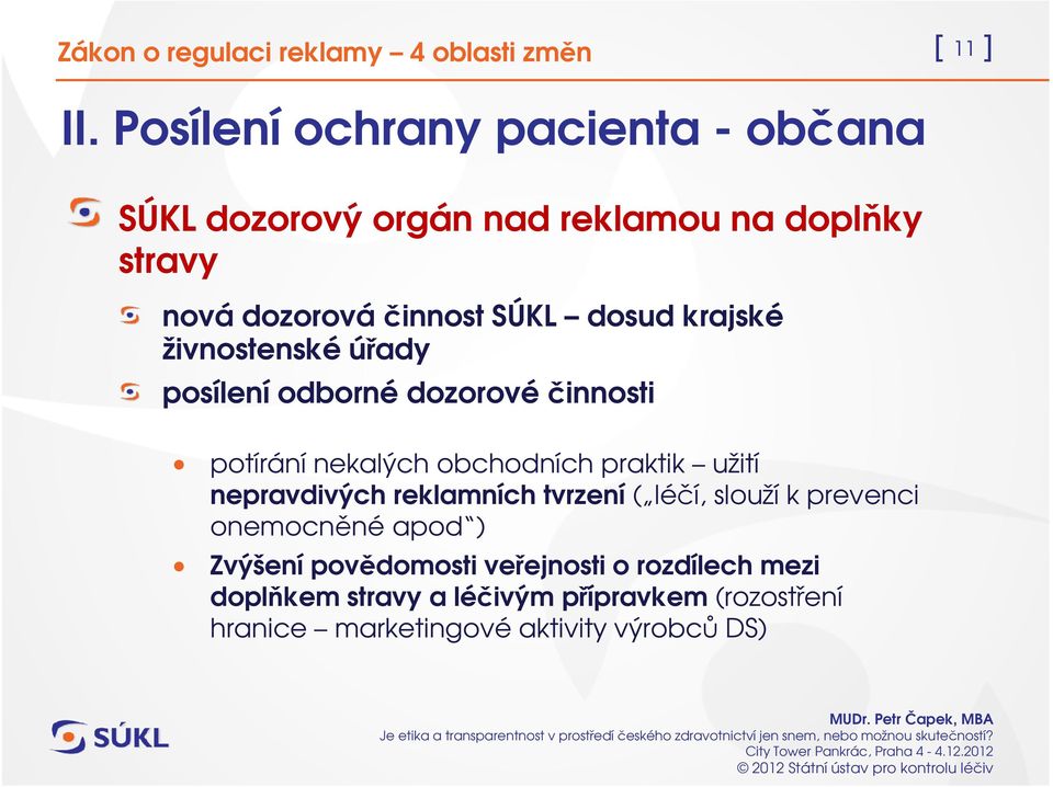 dosud krajské živnostenské úřady posílení odborné dozorové činnosti potírání nekalých obchodních praktik užití