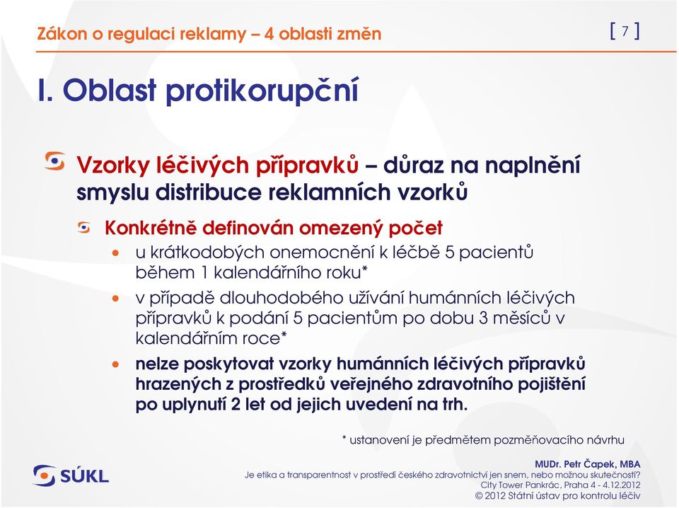 počet u krátkodobých onemocnění k léčbě 5 pacientů během 1 kalendářního roku* v případě dlouhodobého užívání humánních léčivých