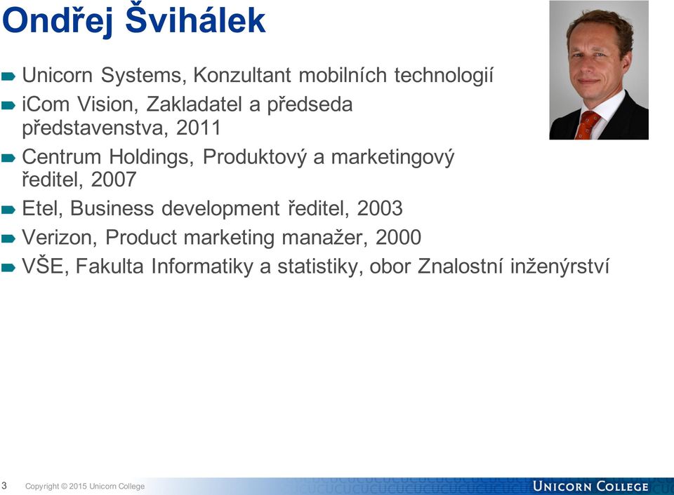 Etel, Business development ředitel, 2003 Verizon, Product marketing manažer, 2000 VŠE,