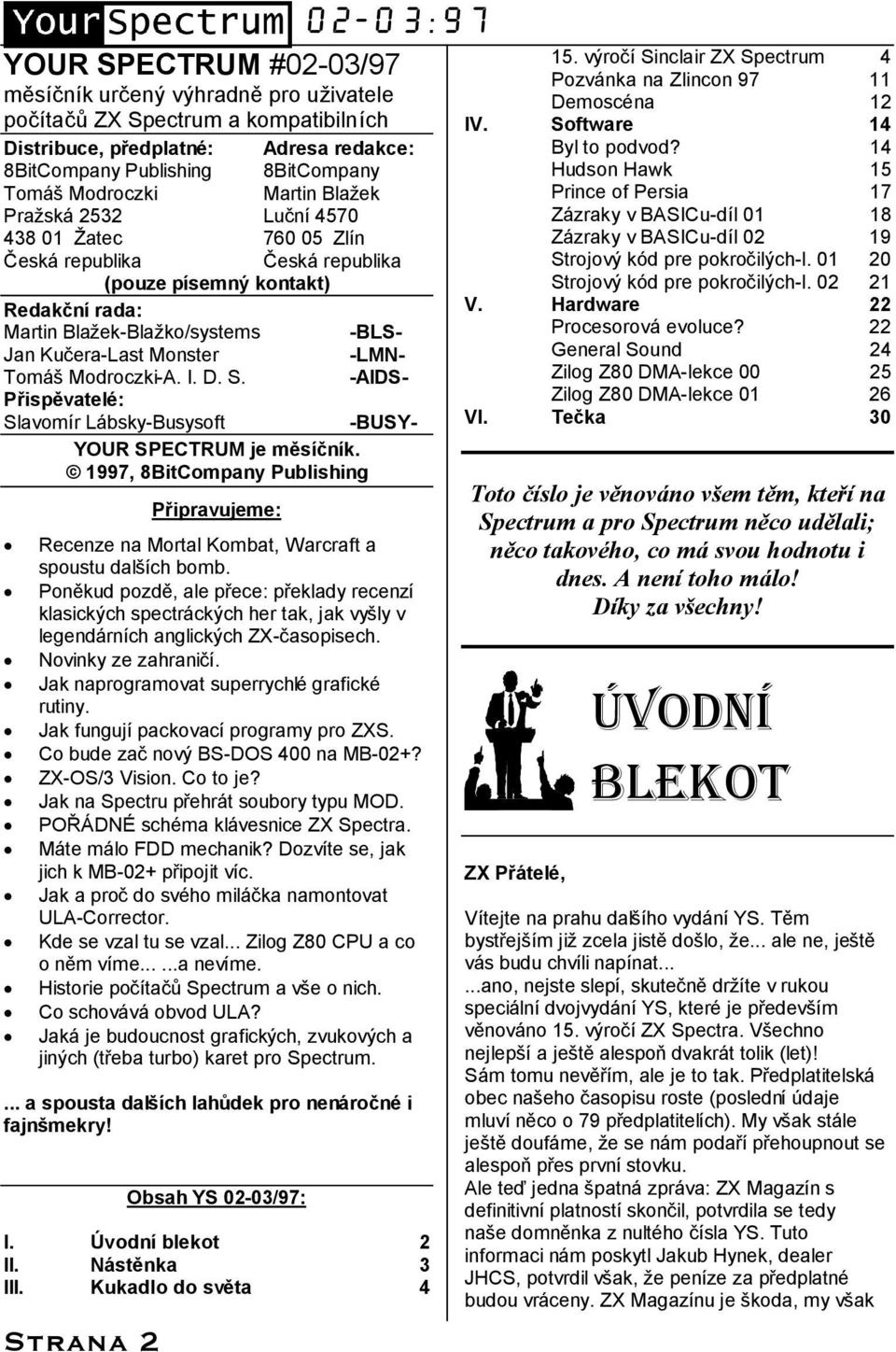 Monster Toma s Modroczki-A. I. D. S. Prisp vatele: Slavomır La bsky-busysoft YOUR SPECTRUM je m sıc n ık.