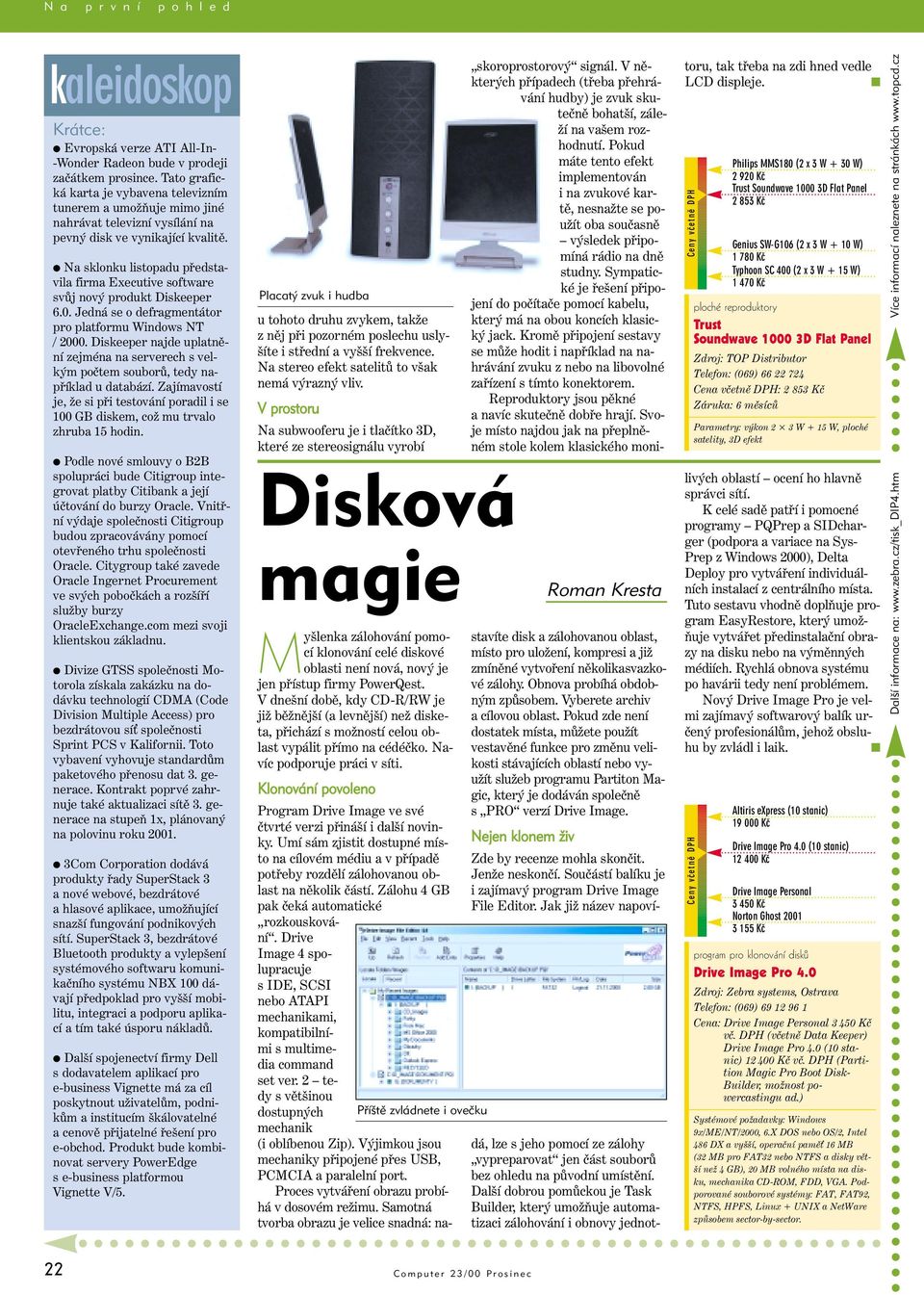 Na sklonku listopadu představila firma Executive software svůj nový produkt Diskeeper 6.0. Jedná se o defragmentátor pro platformu Windows NT / 2000.