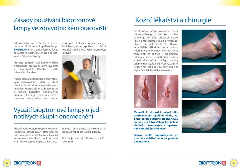 Autoři manuálu doporučují zdravotnickým pracovníkům, kteří si chtějí prohloubit své odborné znalosti v problematice fototerapie o další teoretické a klinické poznatky, doporučenou literaturu, která