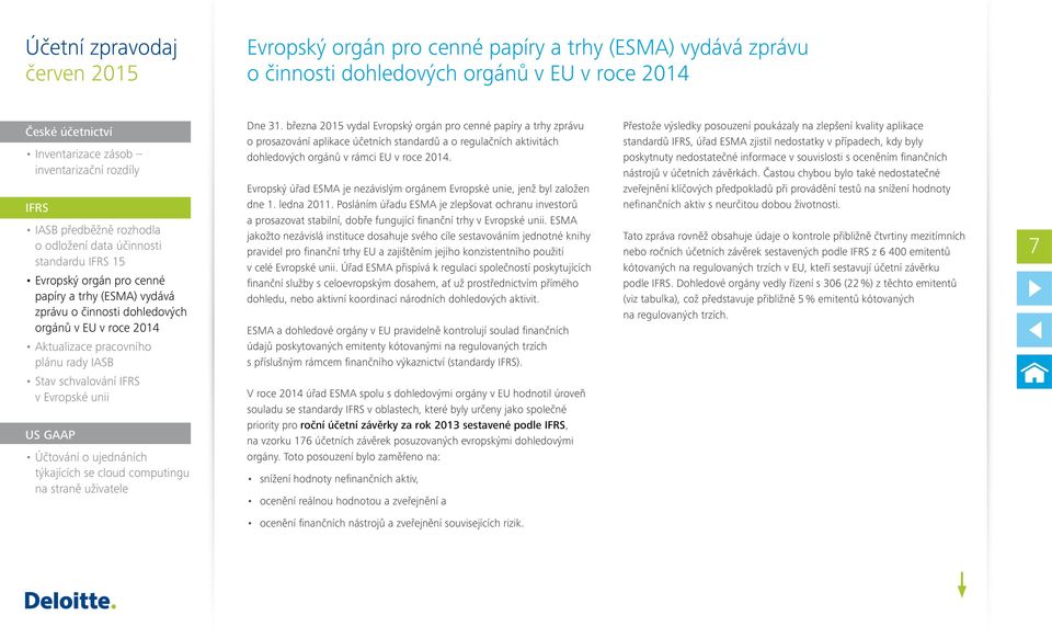 Evropský úřad ESMA je nezávislým orgánem Evropské unie, jenž byl založen dne 1. ledna 2011. Posláním úřadu ESMA je zlepšovat ochranu investorů a prosazovat stabilní, dobře fungující finanční trhy.