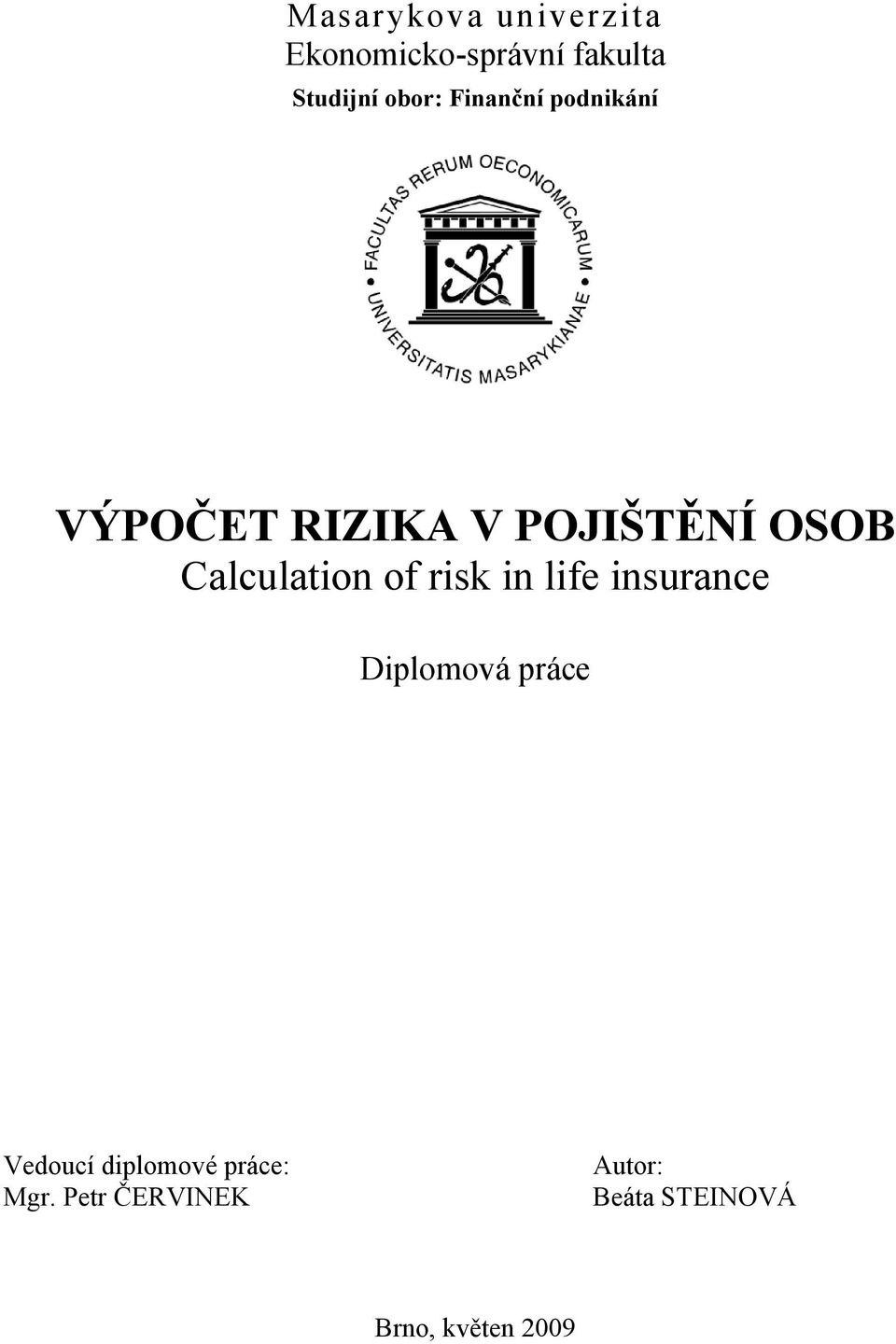 Calculation of risk in life insurance Diplomová práce Vedoucí