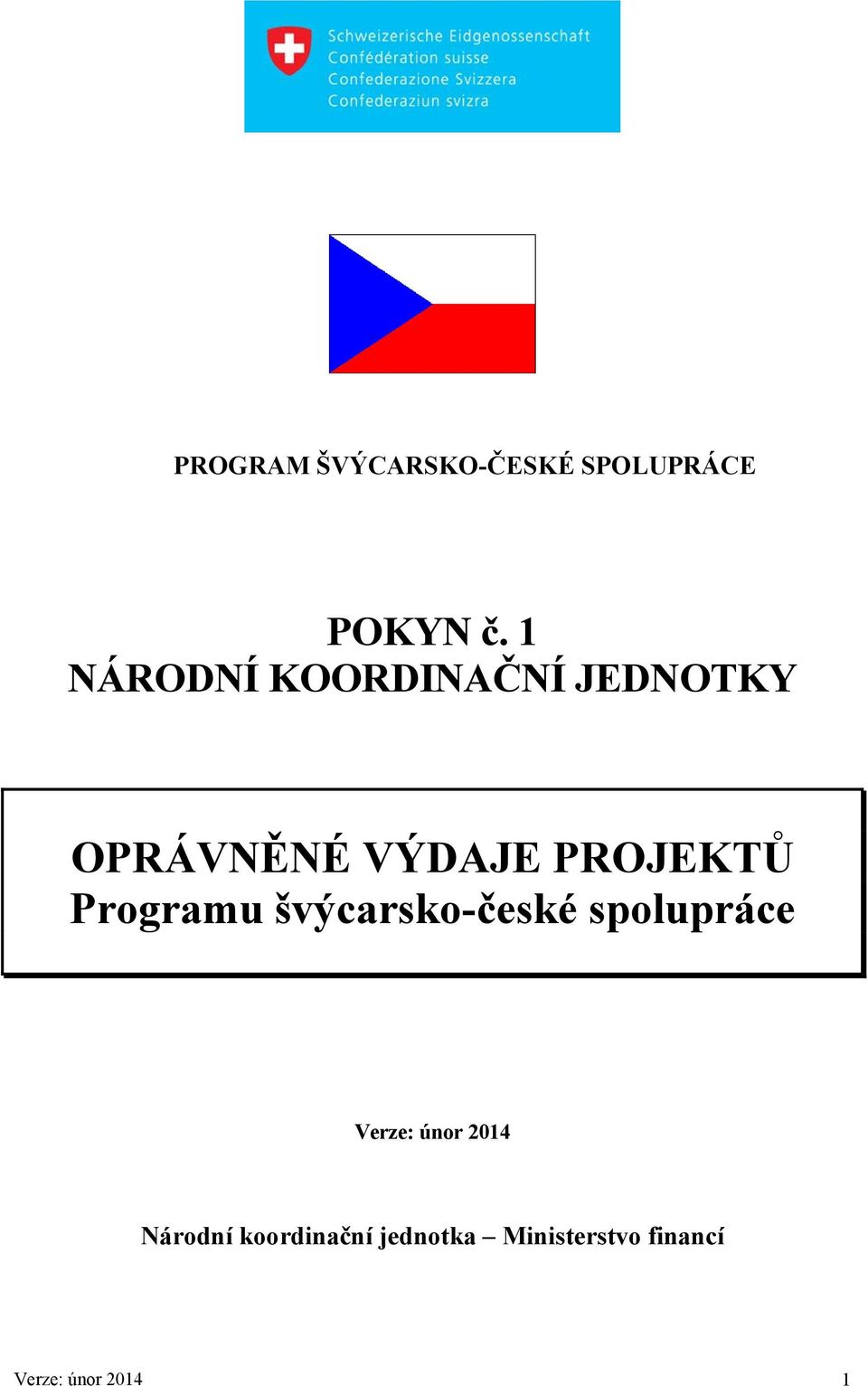 PROJEKTŮ Programu švýcarsko-české spolupráce Verze: