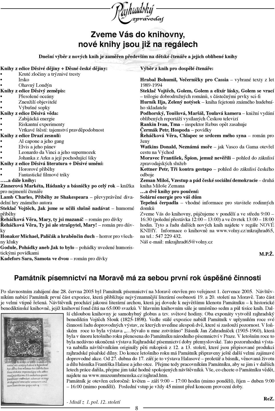 Vrtkavé štěstí: tajemství pravděpodobnost Knihy z edice Drazí zesnulí: Al capone a jeho gang Elvis a jeho pánev Leonardo da Vinci a jeho supermozek Johanka z Arku a její pochodující šiky Knihy z